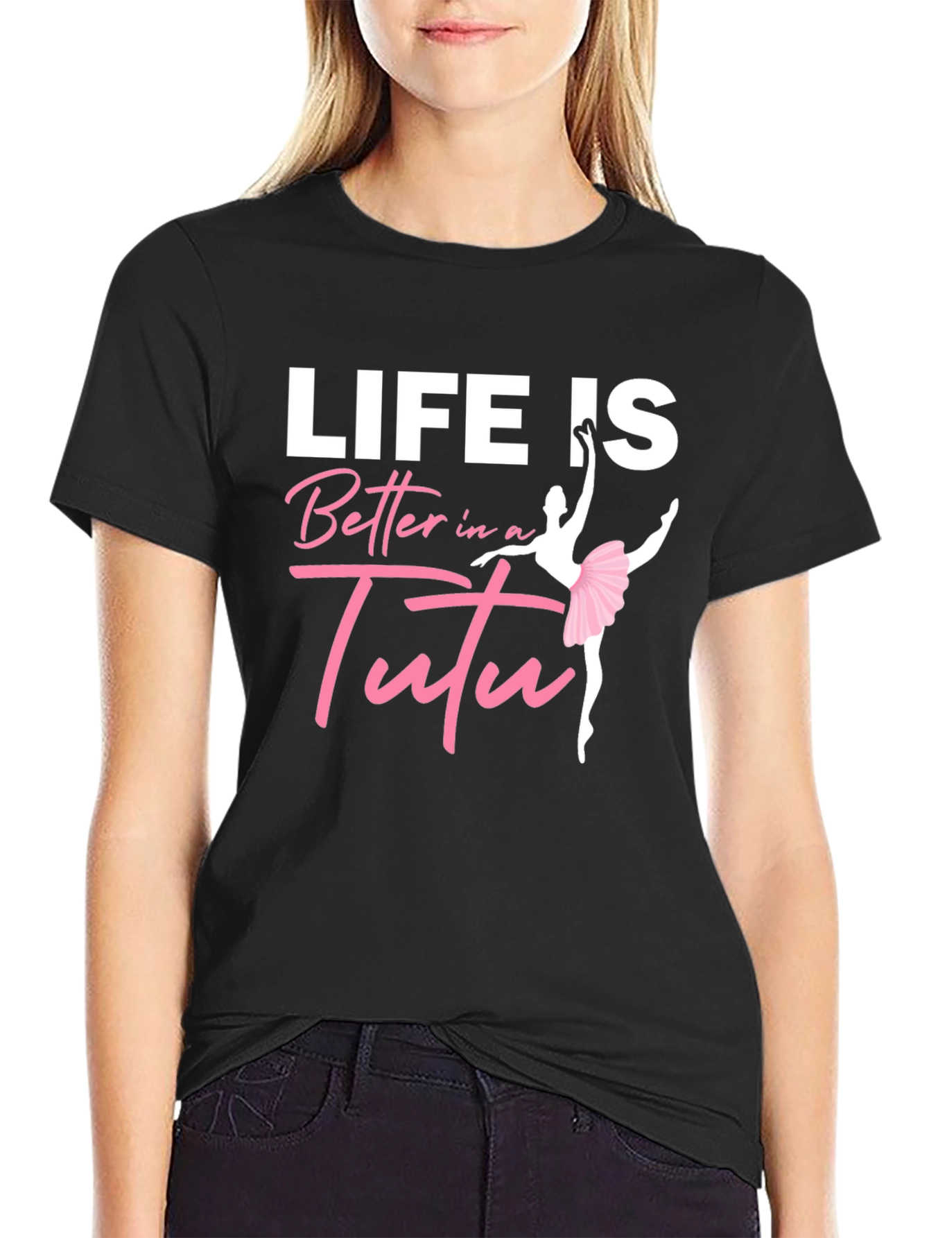 Life Is Better In A Tutu Black T-Shirt