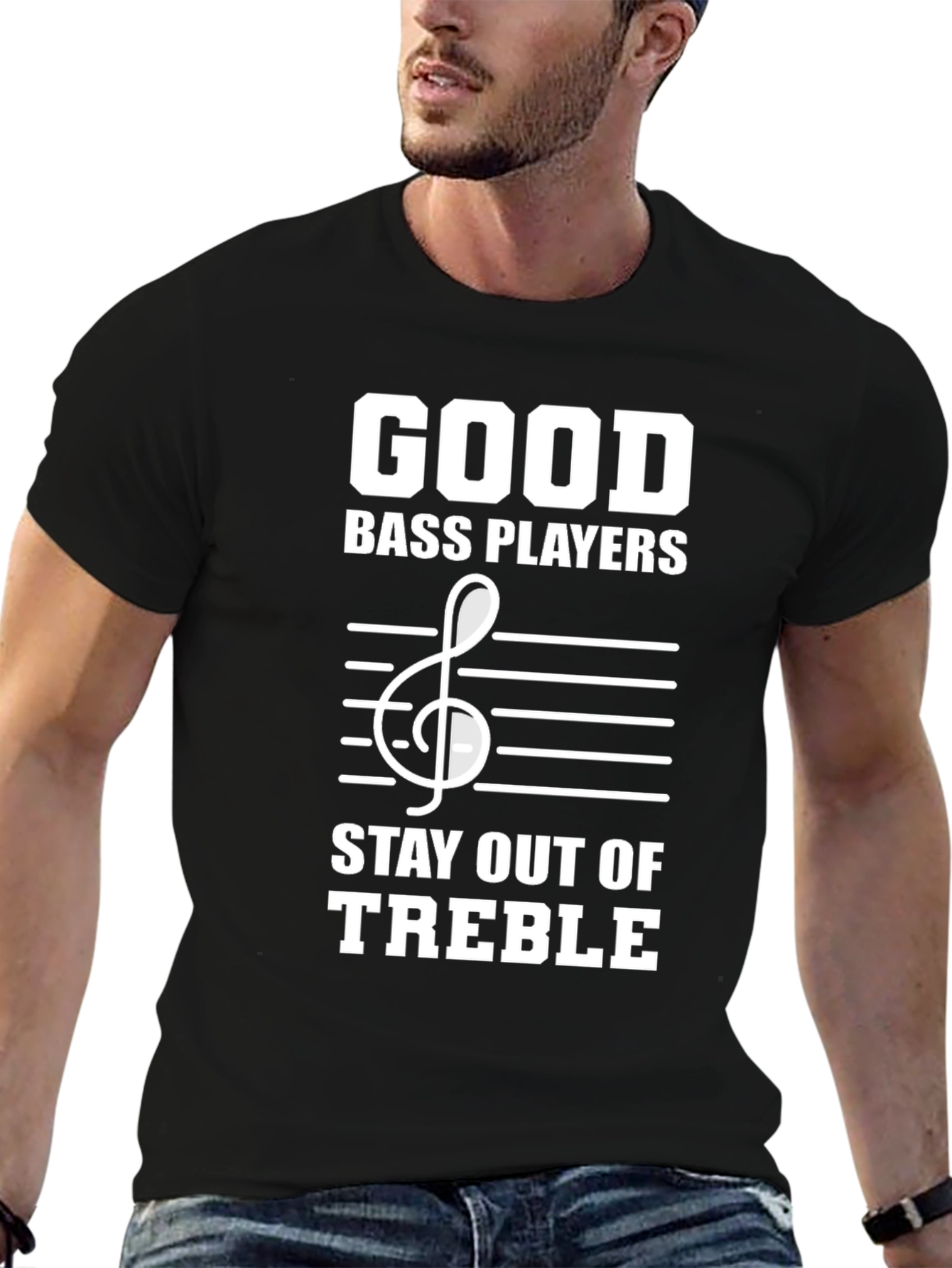 Good Bass Players Stay Out of Treble T-Shirt