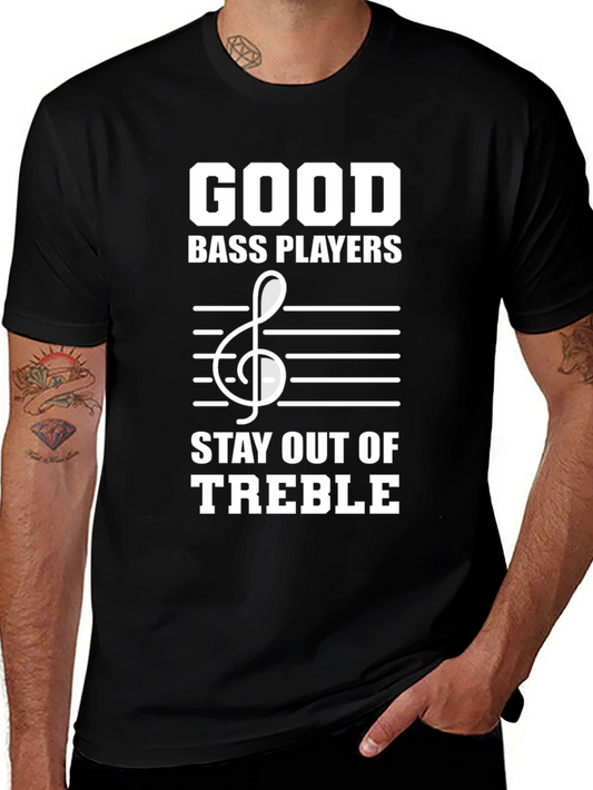 Good Bass Players Stay Out of Treble T-Shirt