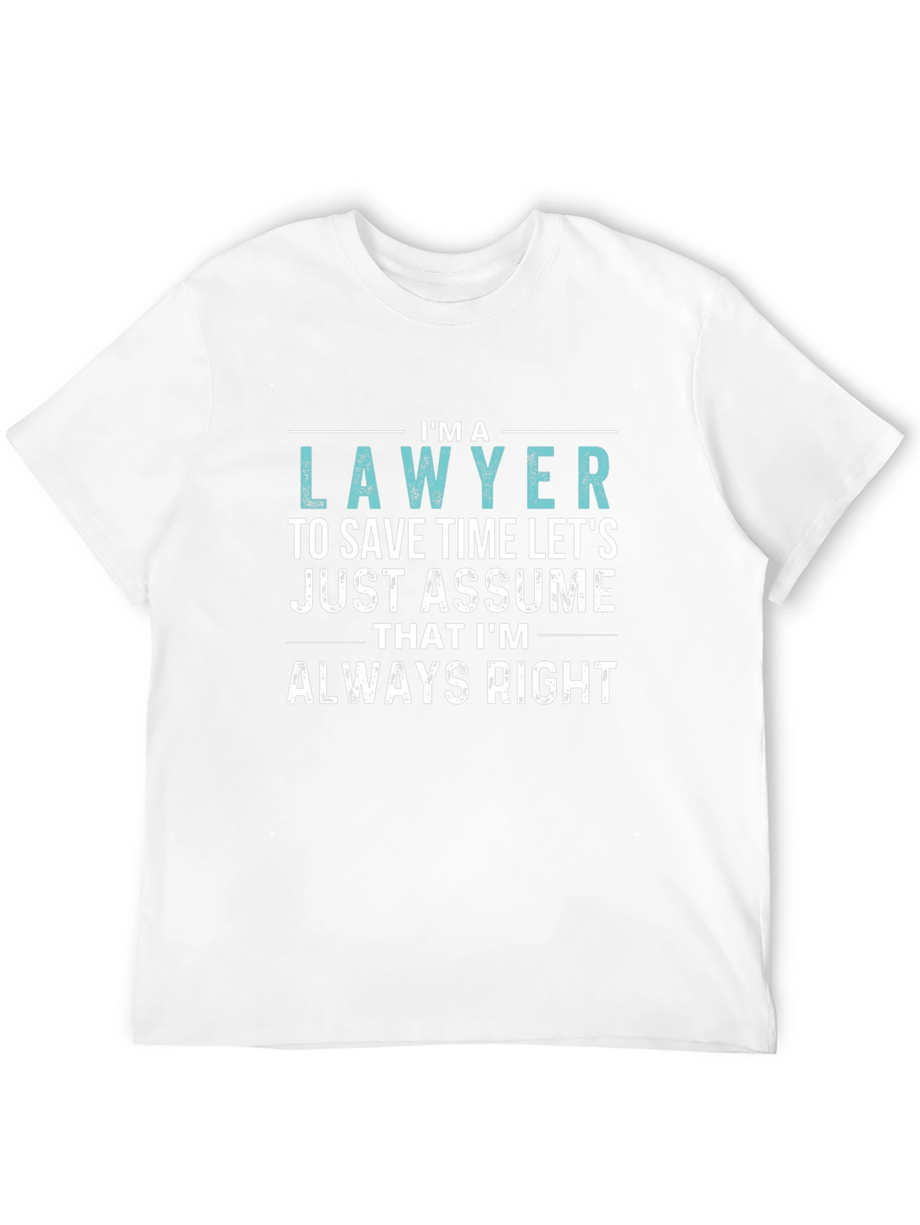 Im a Lawyer Always Right Funny T-Shirt