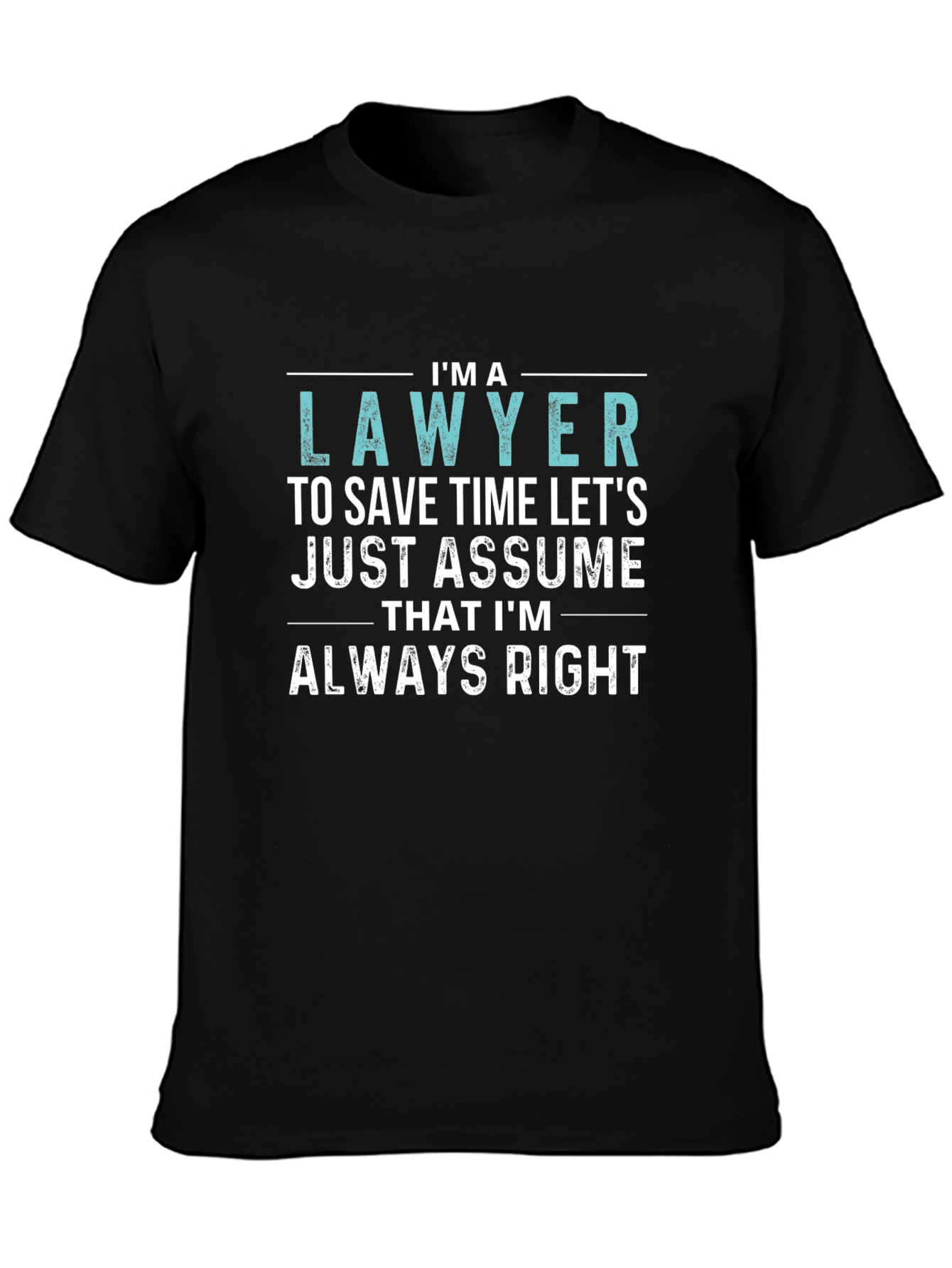 Im a Lawyer Always Right Funny T-Shirt
