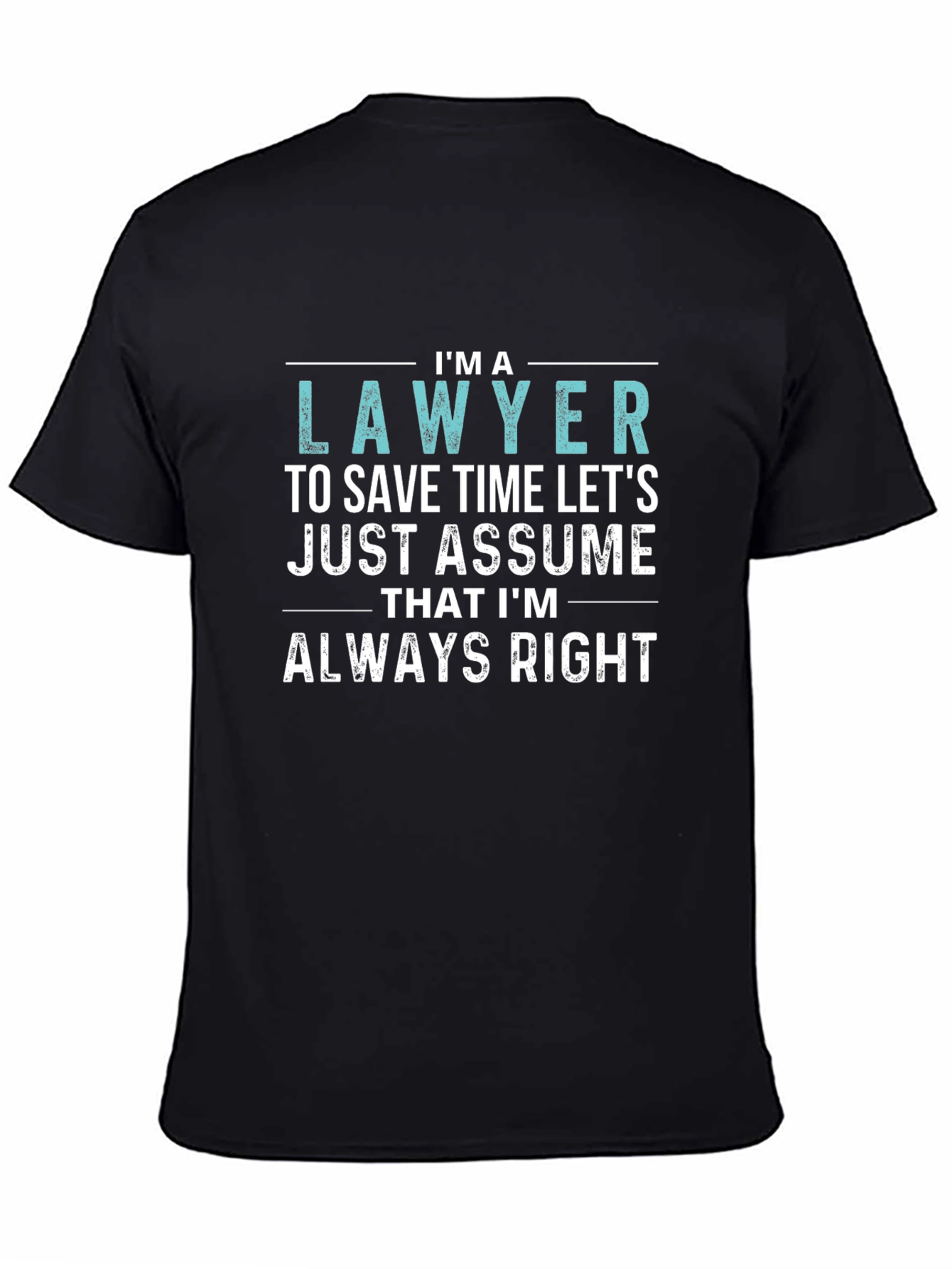 Im a Lawyer Always Right Funny T-Shirt