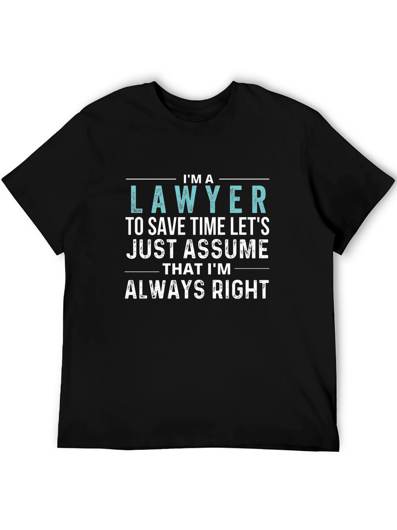 Im a Lawyer Always Right Funny T-Shirt
