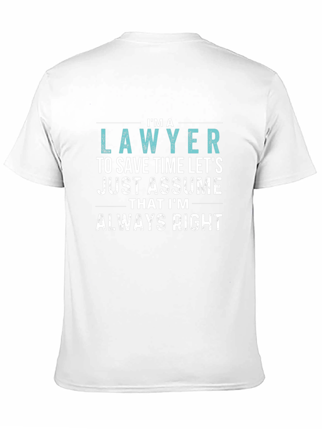 Im a Lawyer Always Right Funny T-Shirt