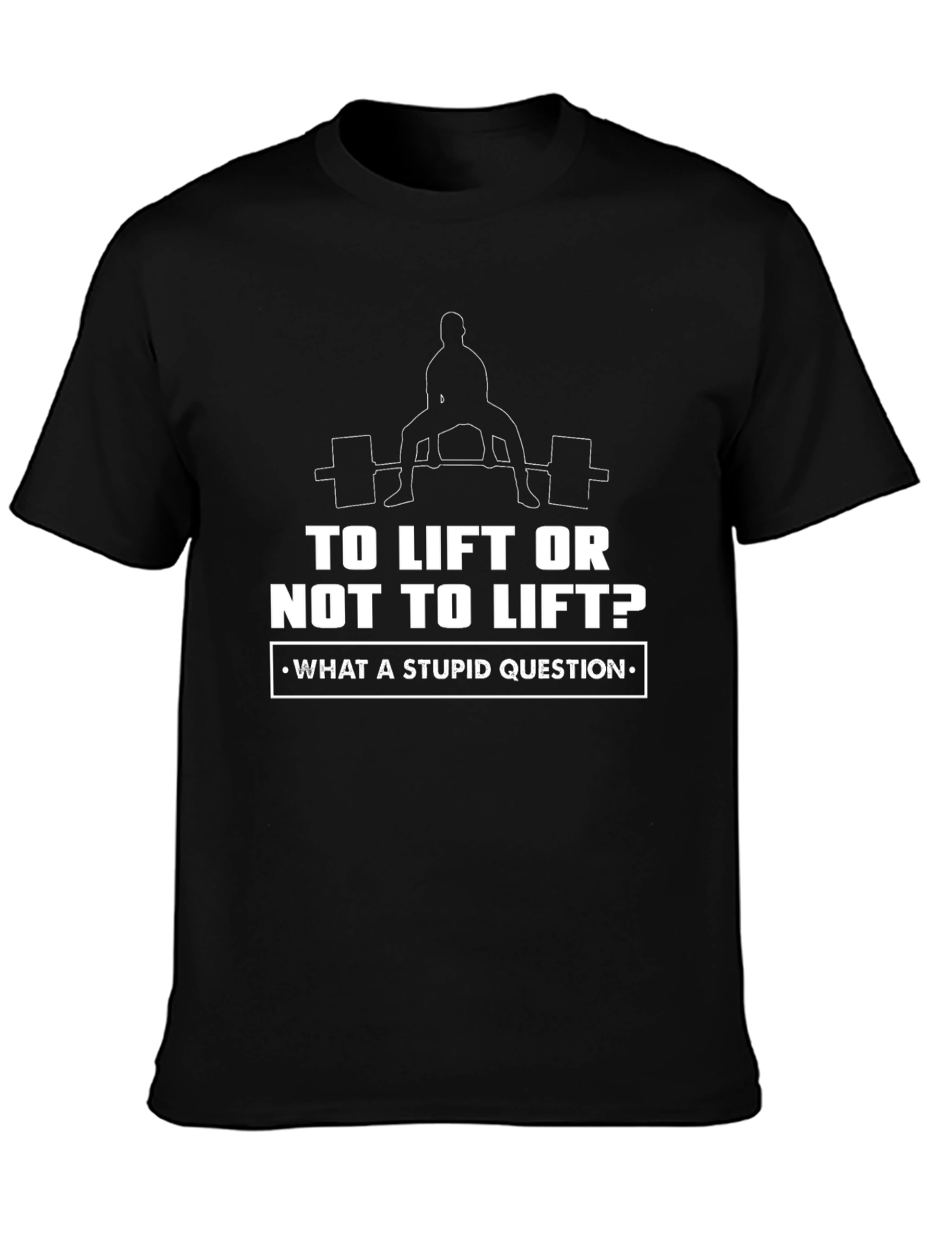 To Lift or Not to Lift? Black T-Shirt