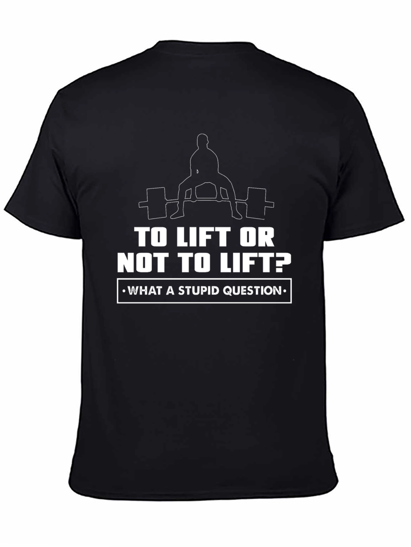 To Lift or Not to Lift? Black T-Shirt