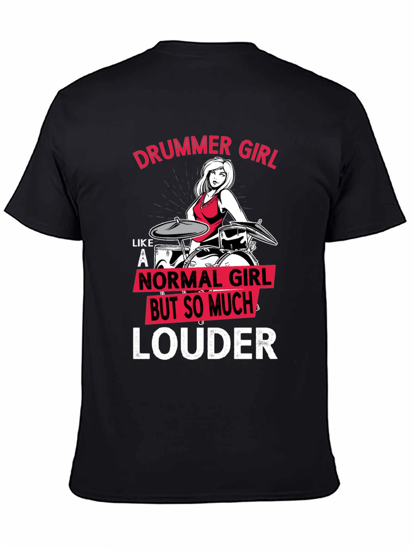 Drummer Girl Louder T-Shirt - Music Lover Tee