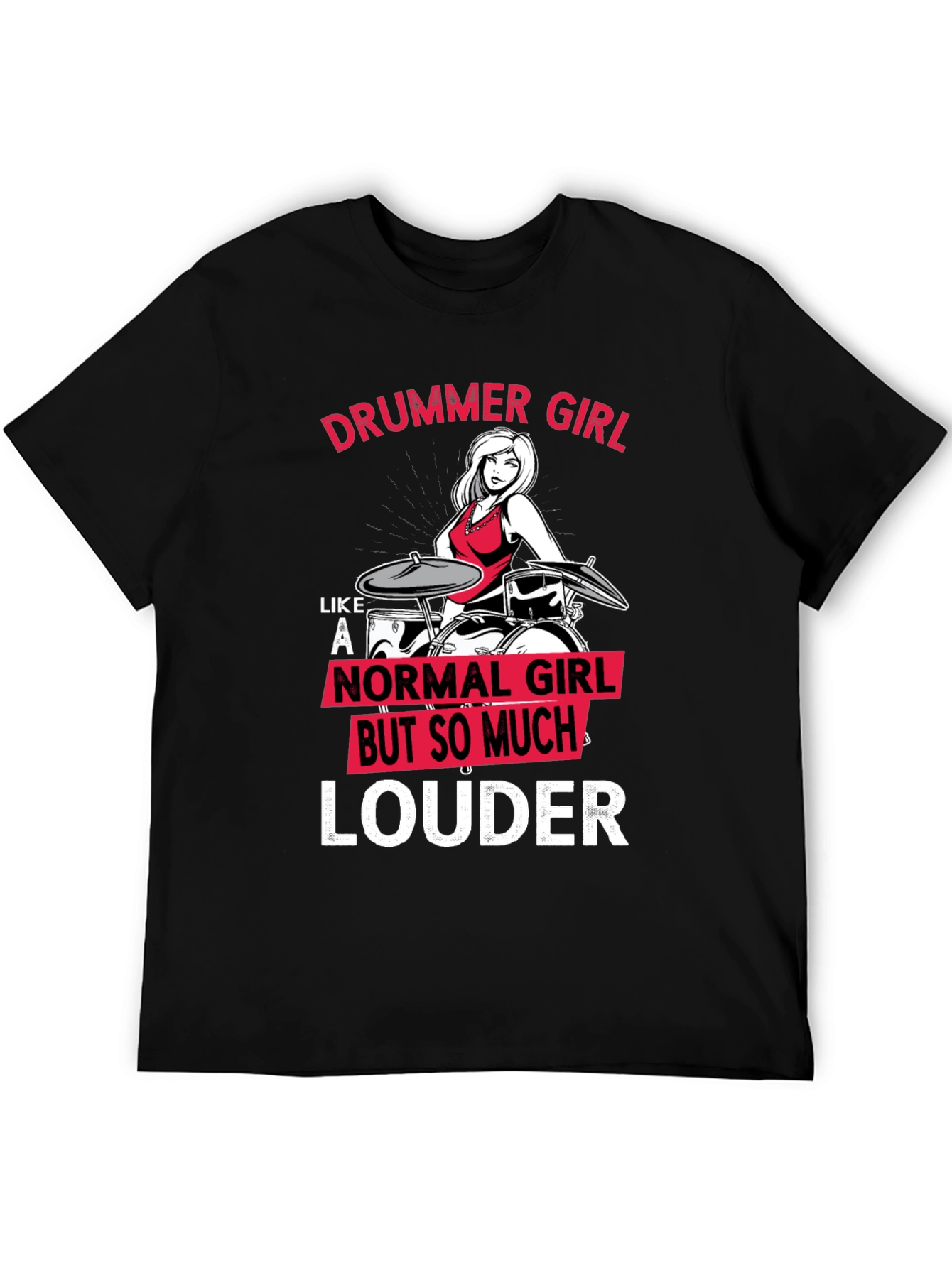 Drummer Girl Louder T-Shirt - Music Lover Tee