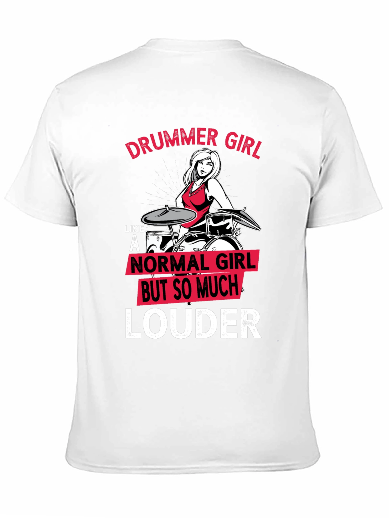 Drummer Girl Louder T-Shirt - Music Lover Tee