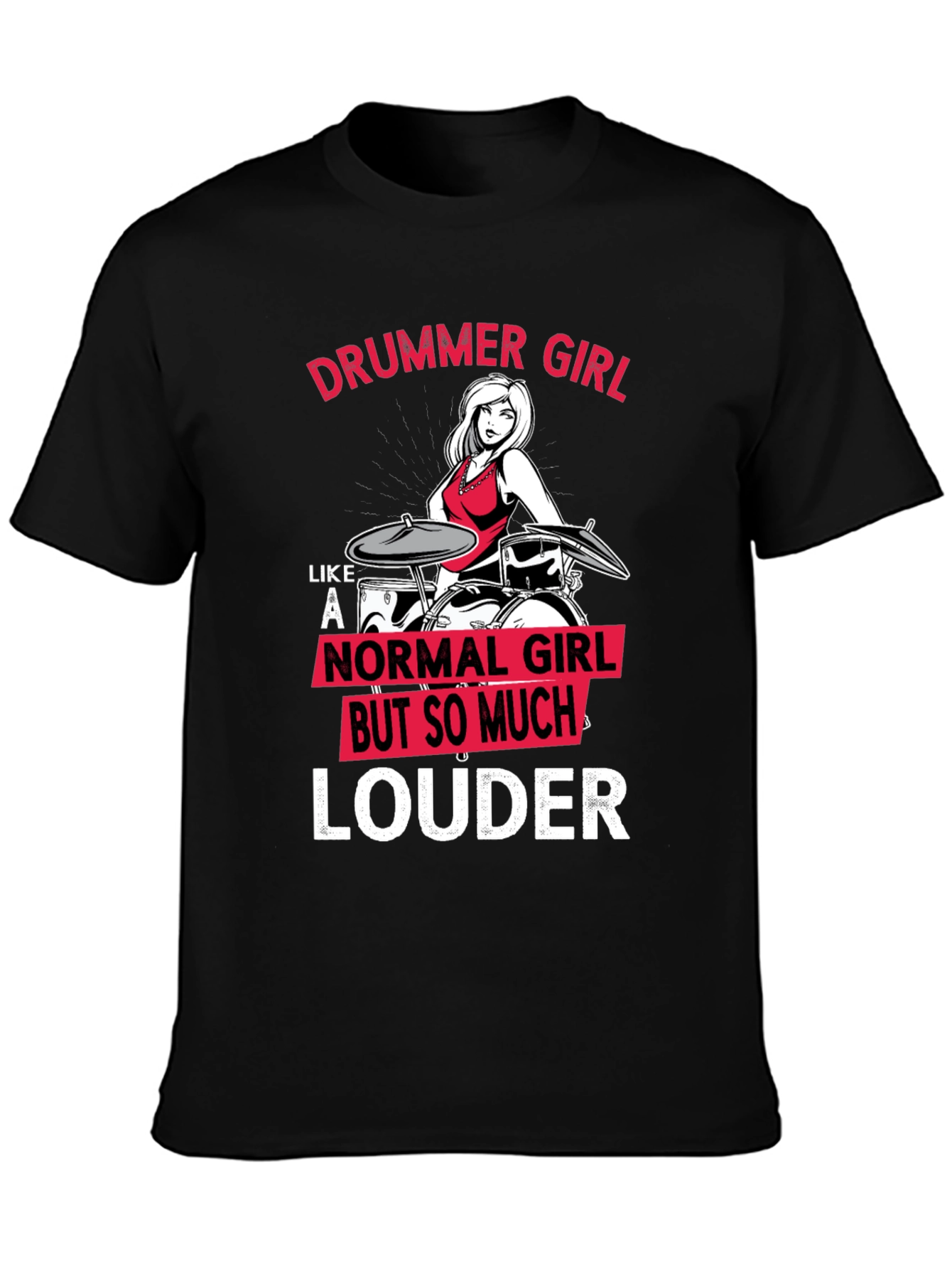 Drummer Girl Louder T-Shirt - Music Lover Tee