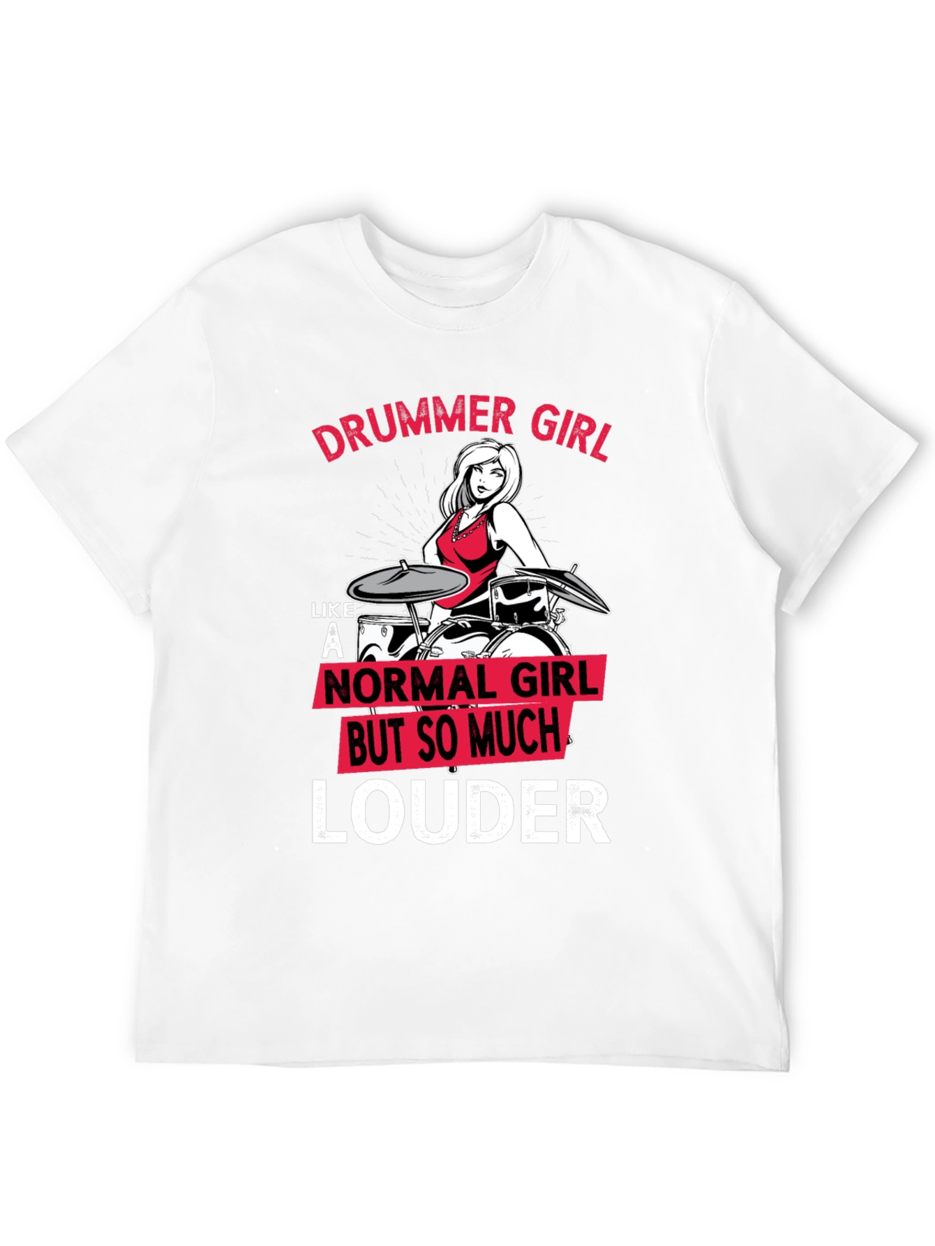 Drummer Girl Louder T-Shirt - Music Lover Tee