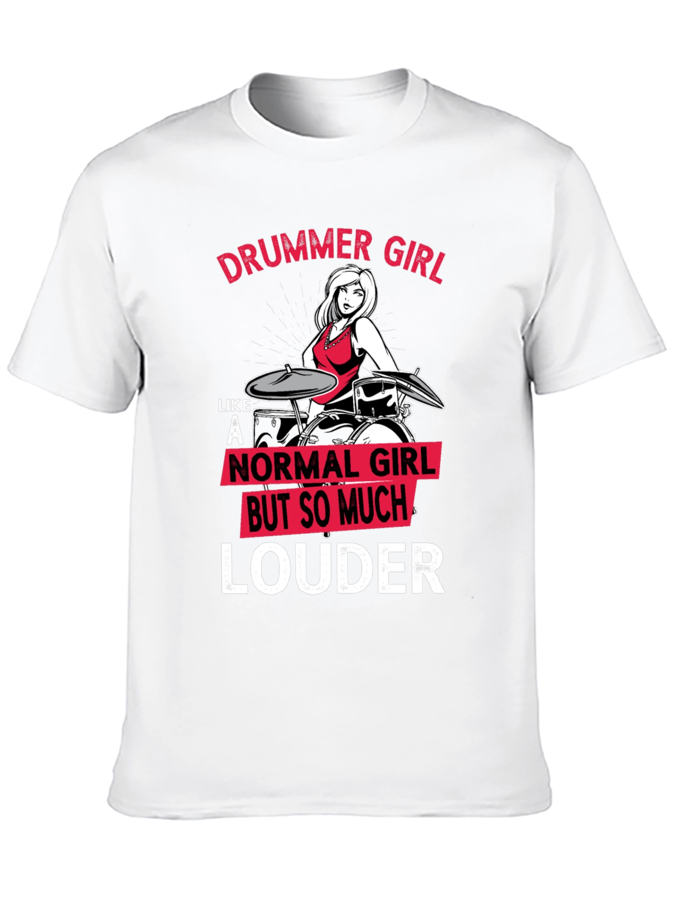 Drummer Girl Louder T-Shirt - Music Lover Tee