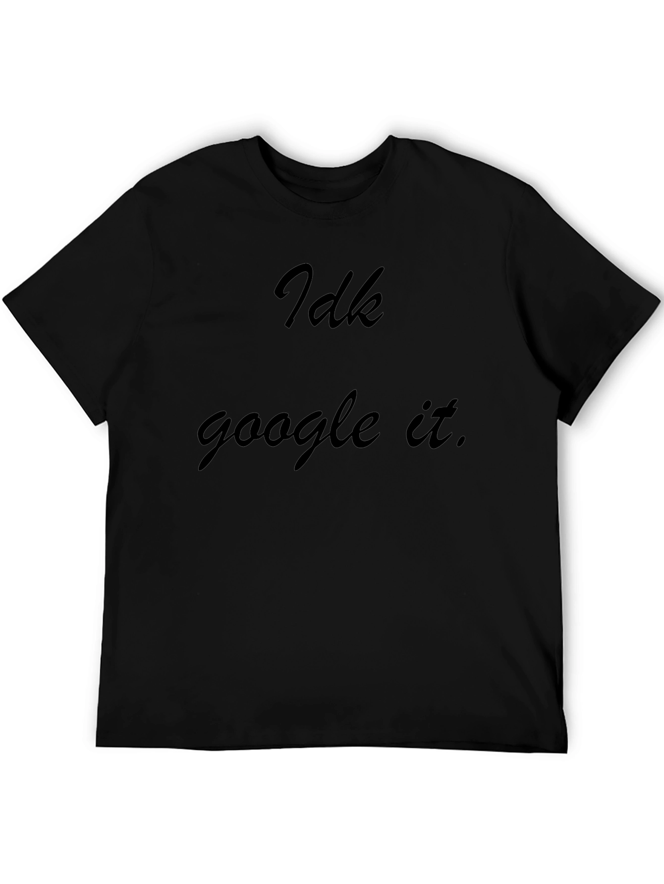 Idk Google It Black Graphic Tee