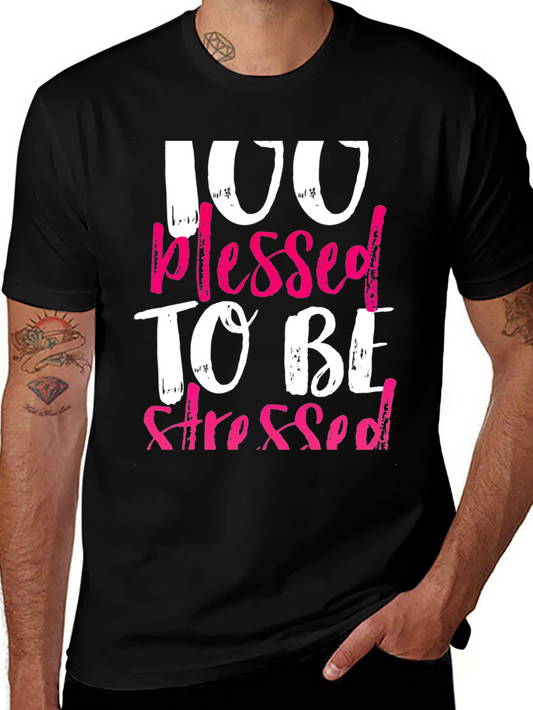 100 Blessed To Be Stressed Graphic T-Shirt