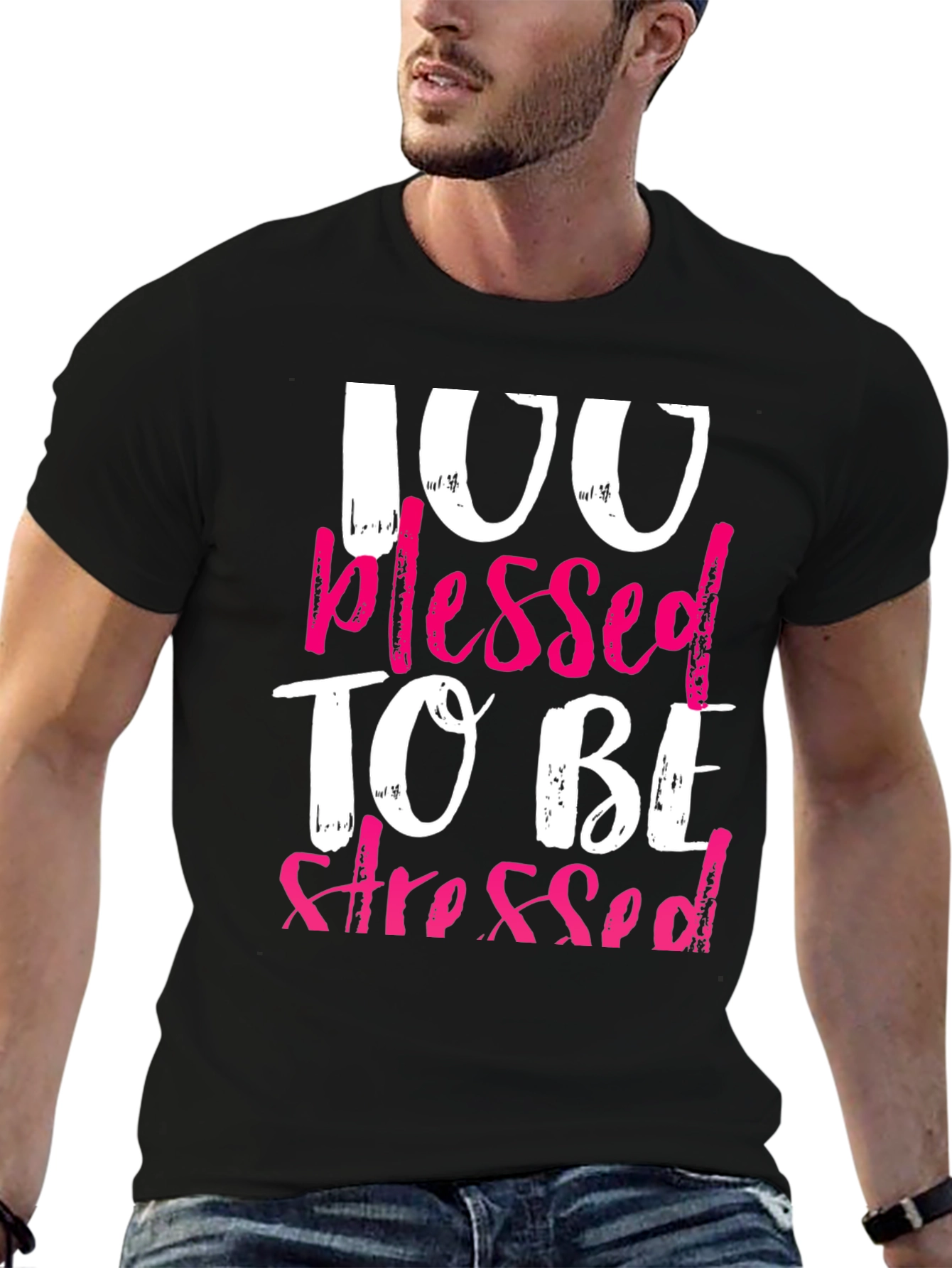 100 Blessed To Be Stressed Graphic T-Shirt