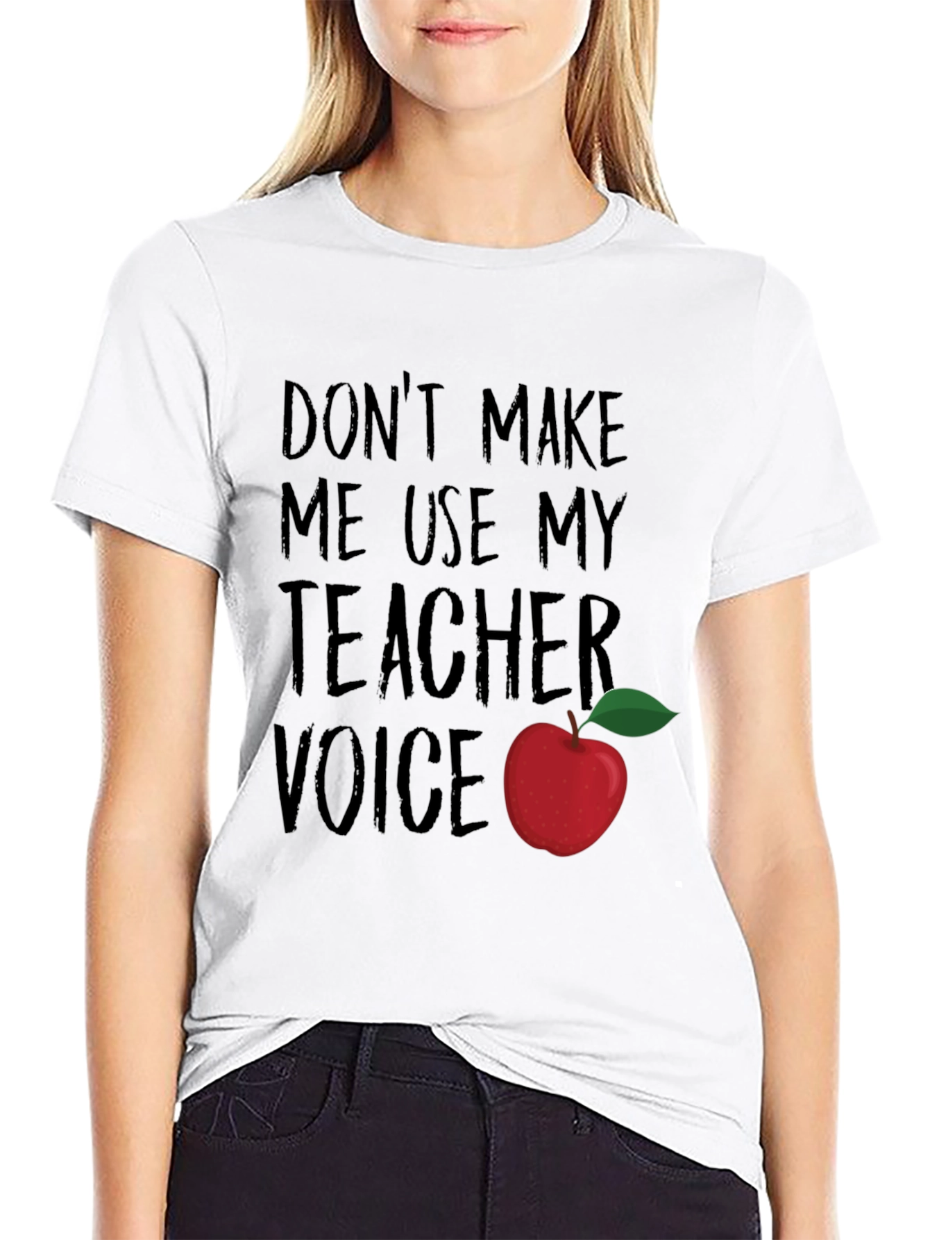Dont Make Me Use My Teacher Voice T-Shirt