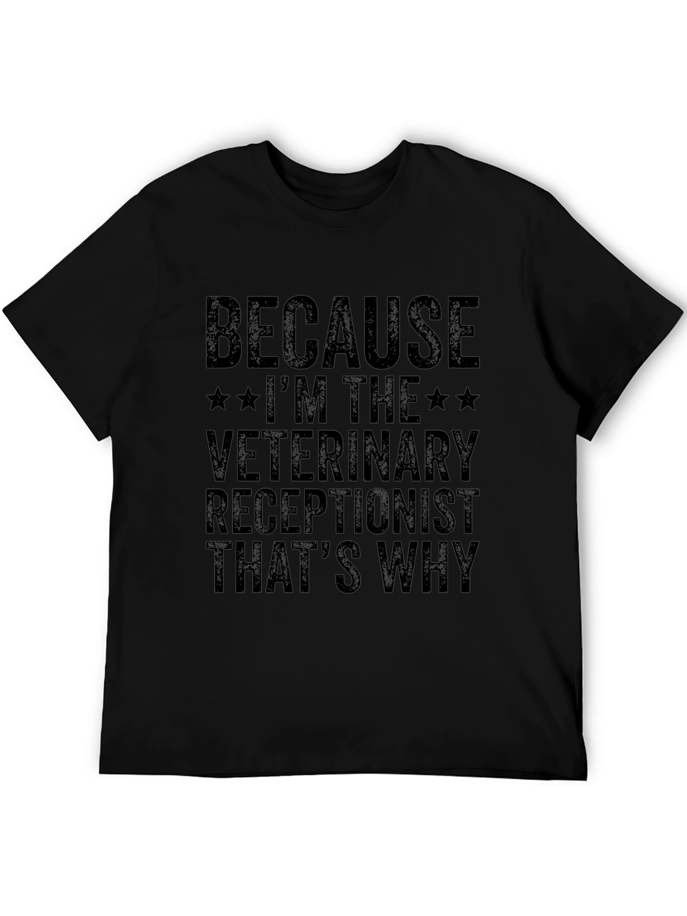 Veterinary Receptionist T-Shirt - Because Im The...
