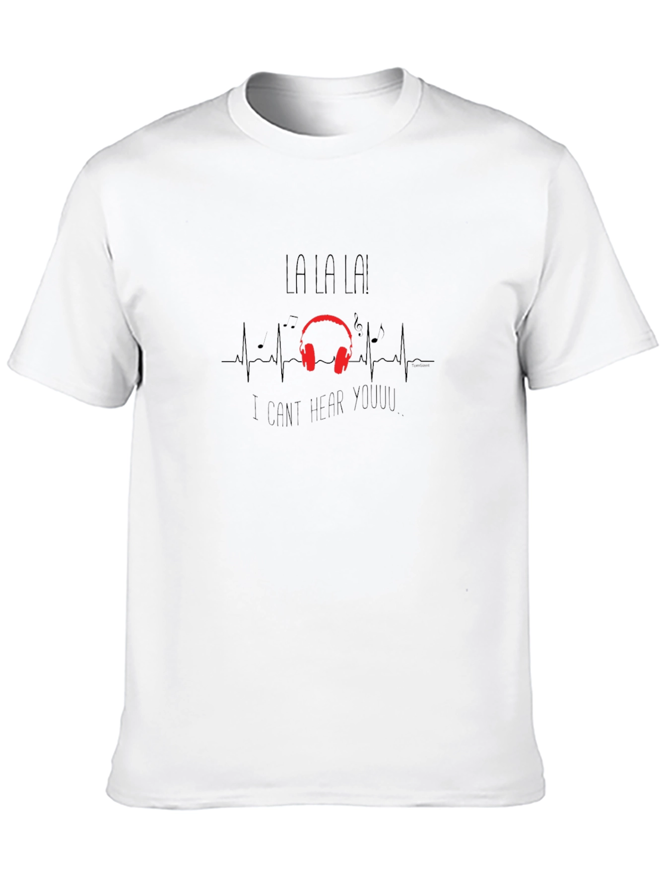 La La La Cant Hear You T-Shirt