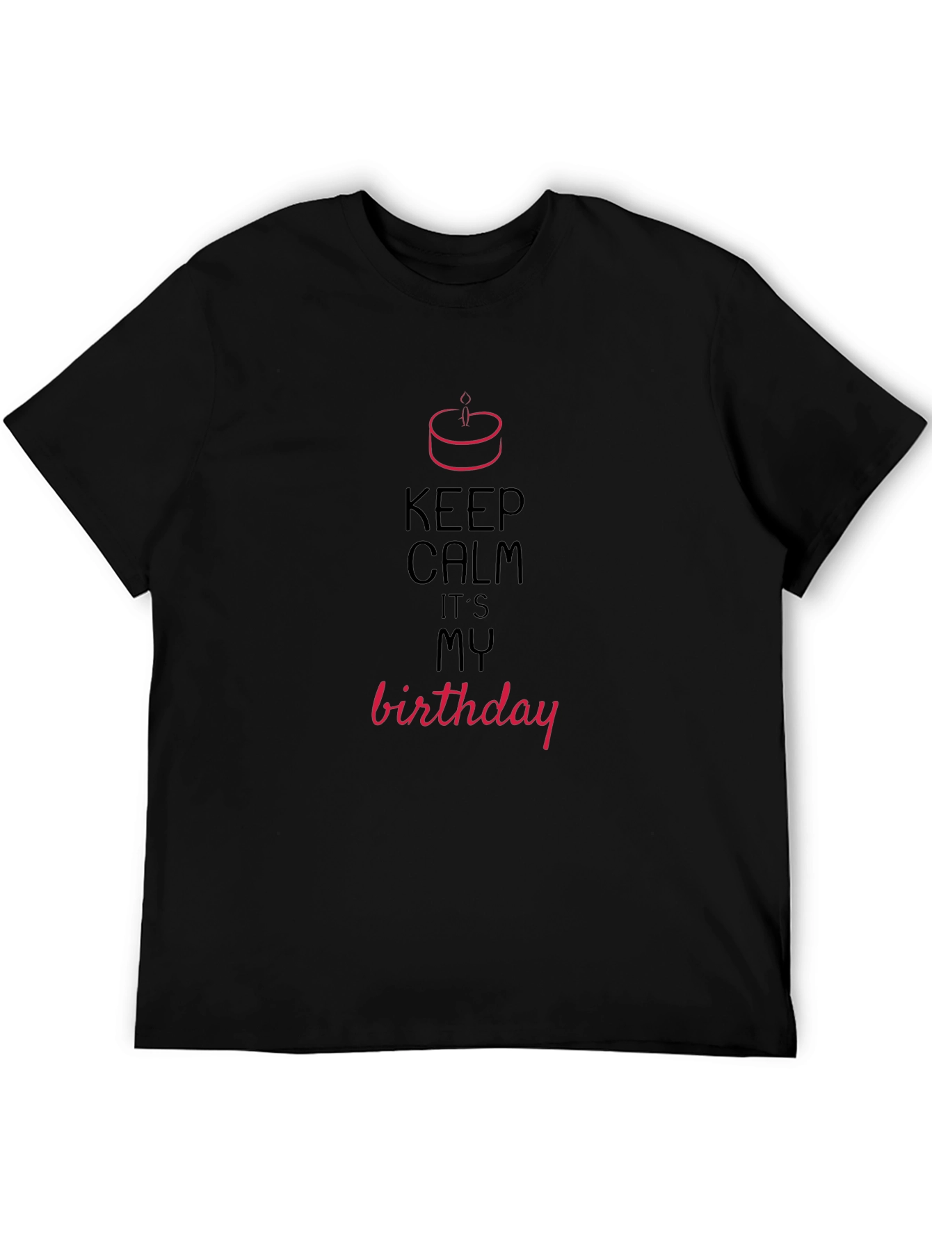 Keep Calm Its My Birthday T-Shirt