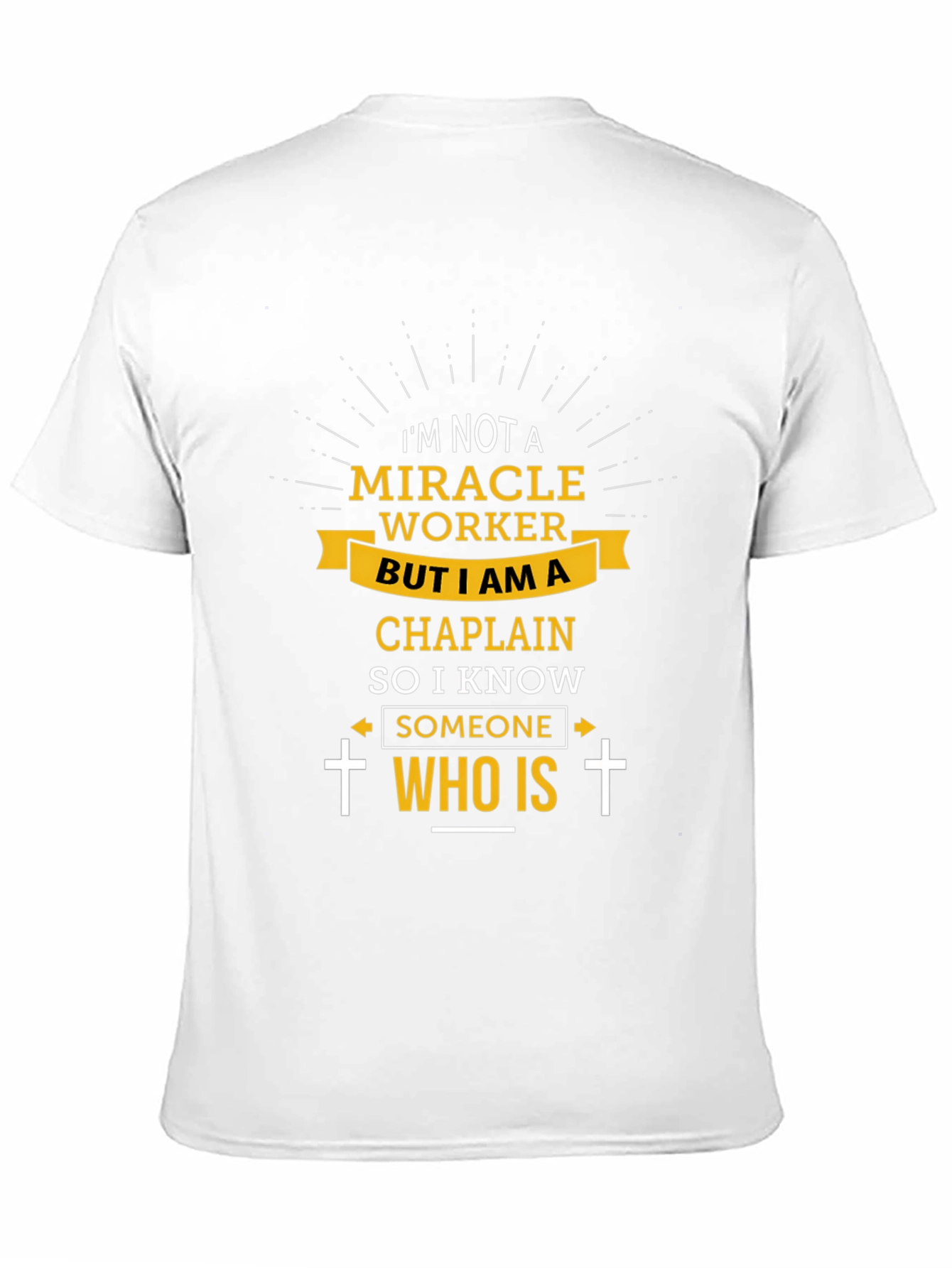 Chaplain T-Shirt: I Know Someone Who Is