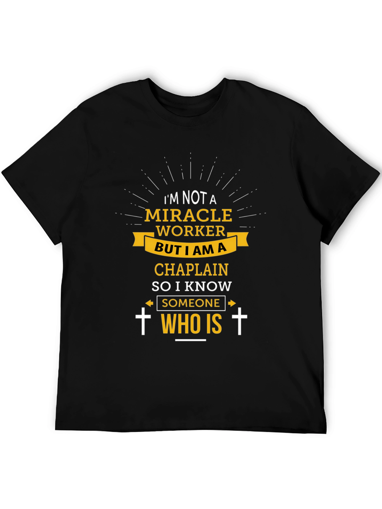 Chaplain T-Shirt: I Know Someone Who Is