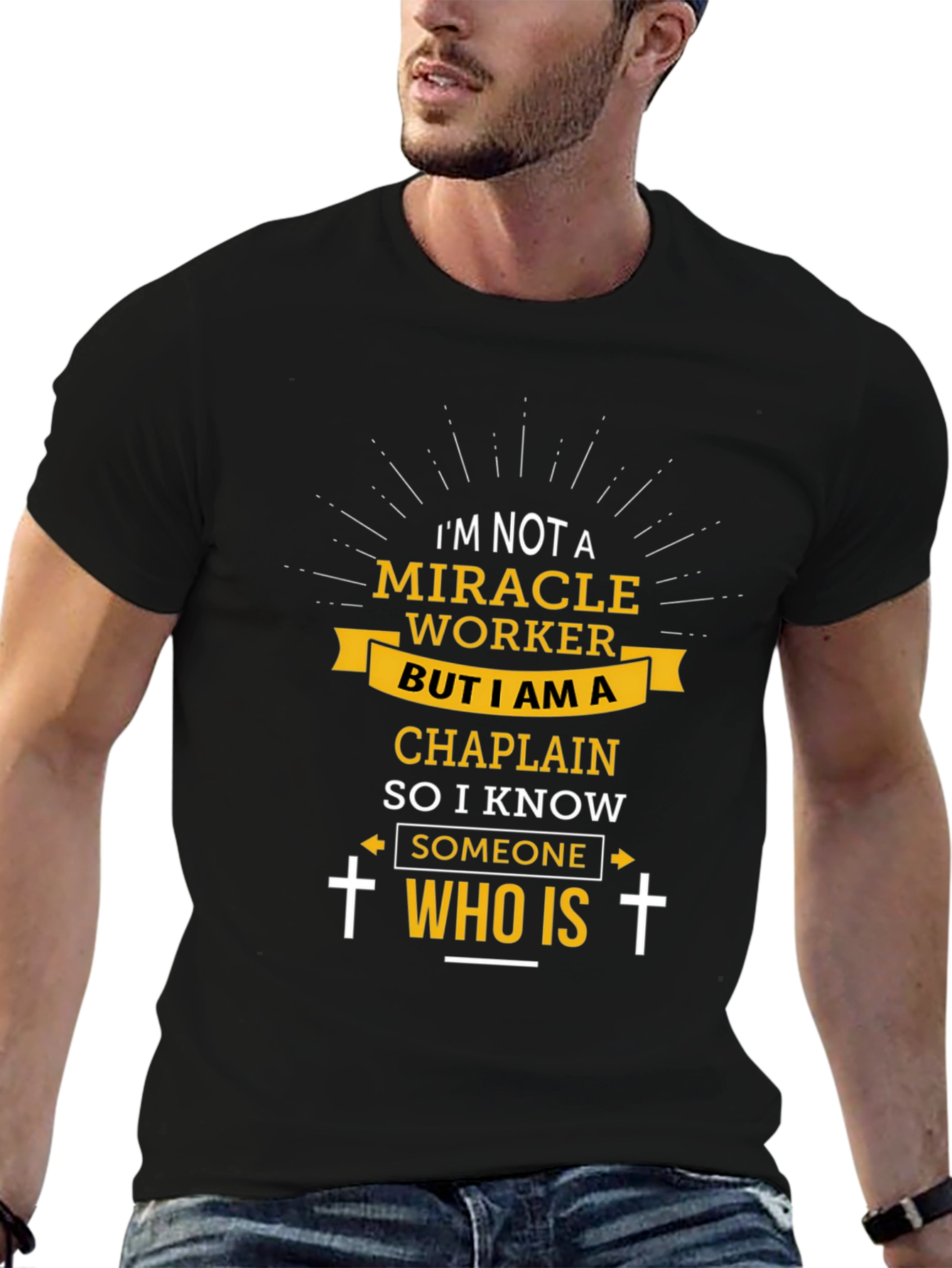 Chaplain T-Shirt: I Know Someone Who Is