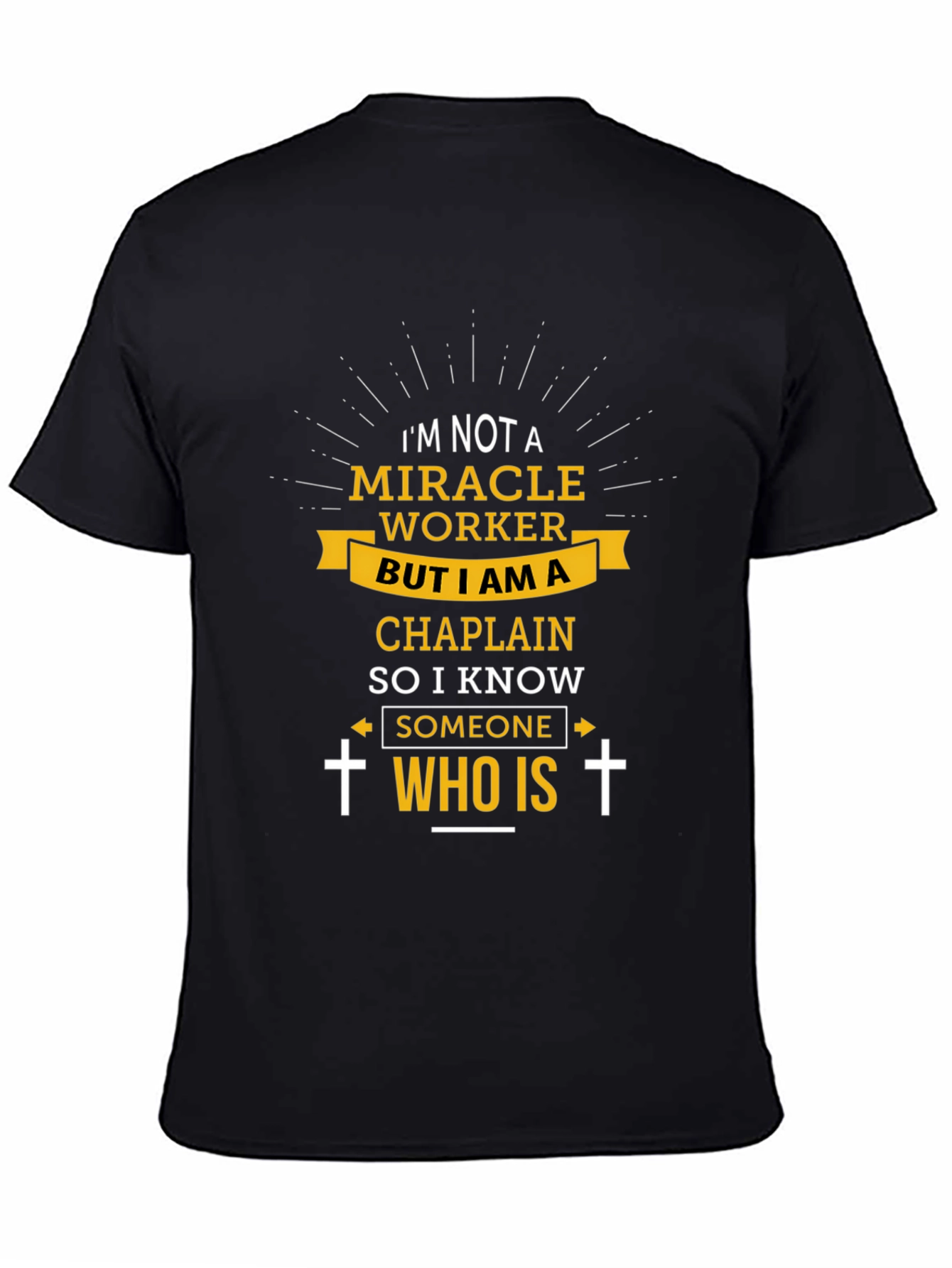 Chaplain T-Shirt: I Know Someone Who Is