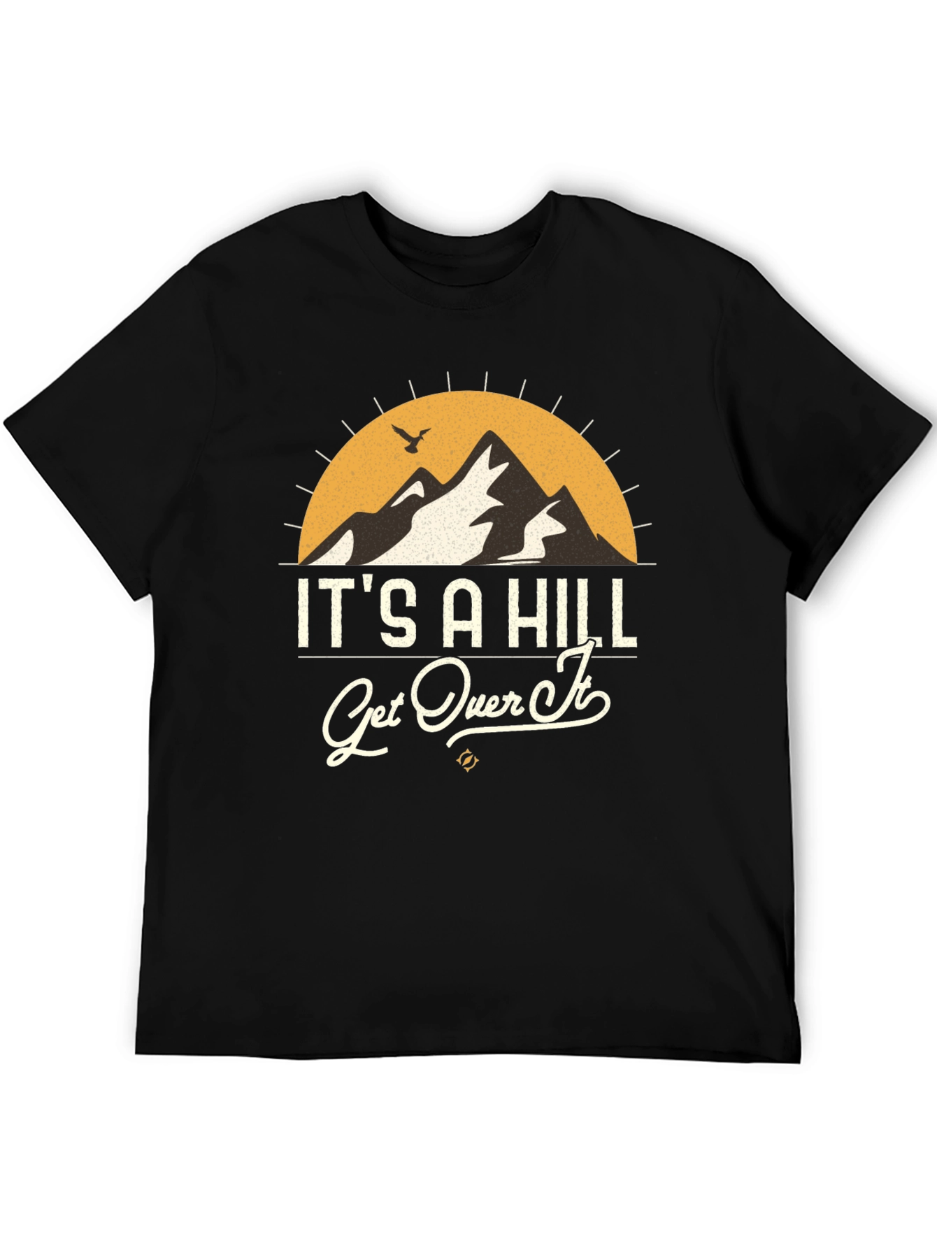 Its A Hill Get Over It Graphic Tee