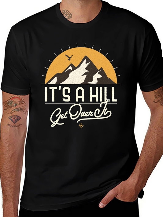 Its A Hill Get Over It Graphic Tee