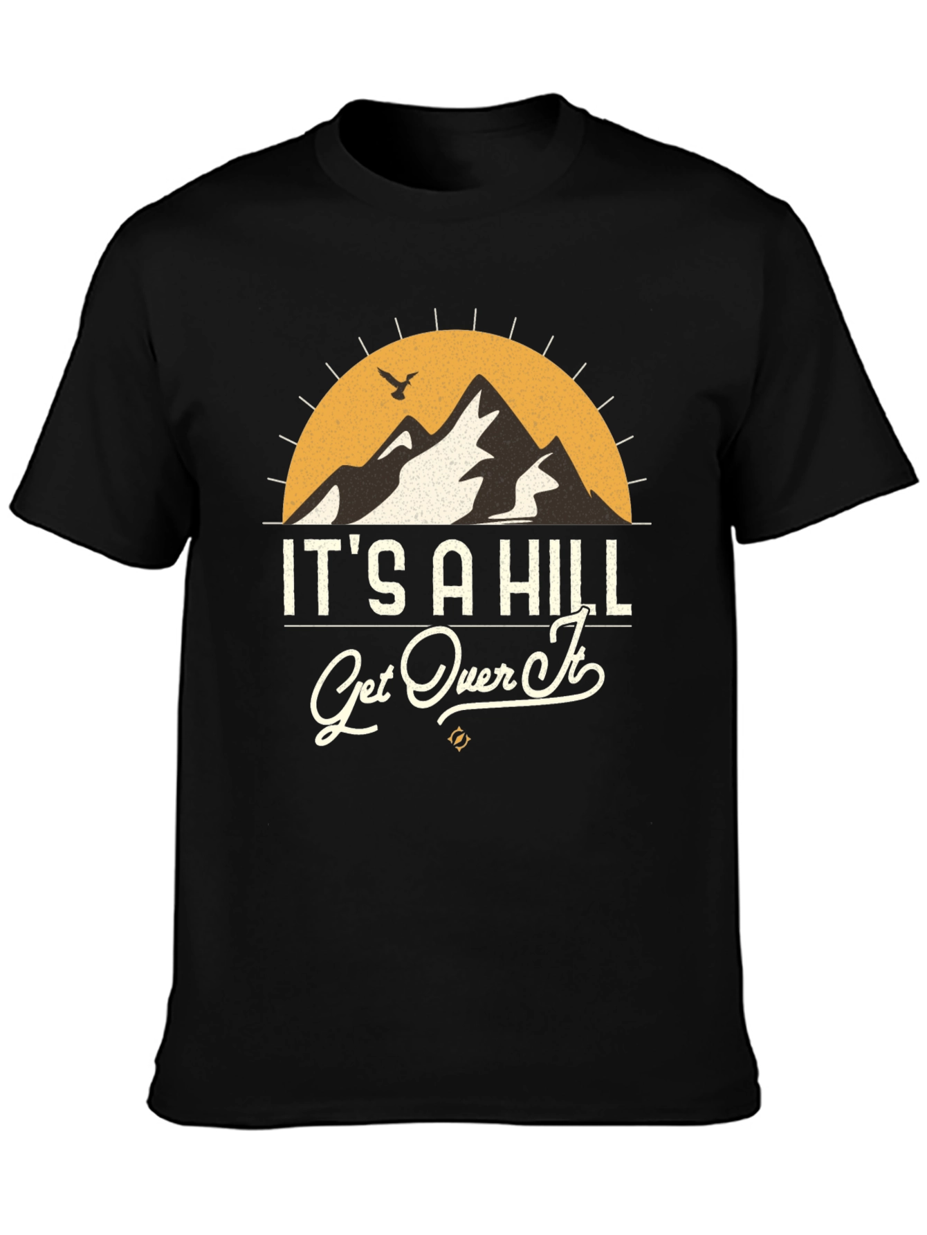 Its A Hill Get Over It Graphic Tee