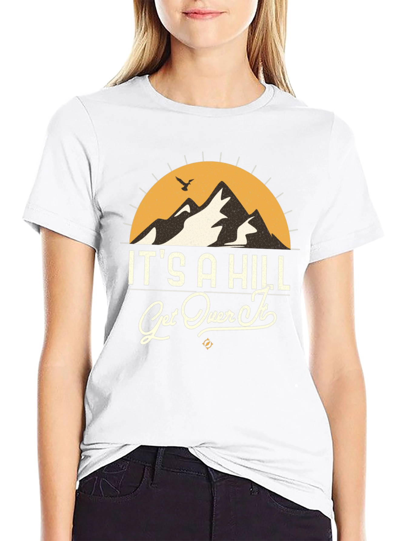 Its A Hill Get Over It Graphic Tee