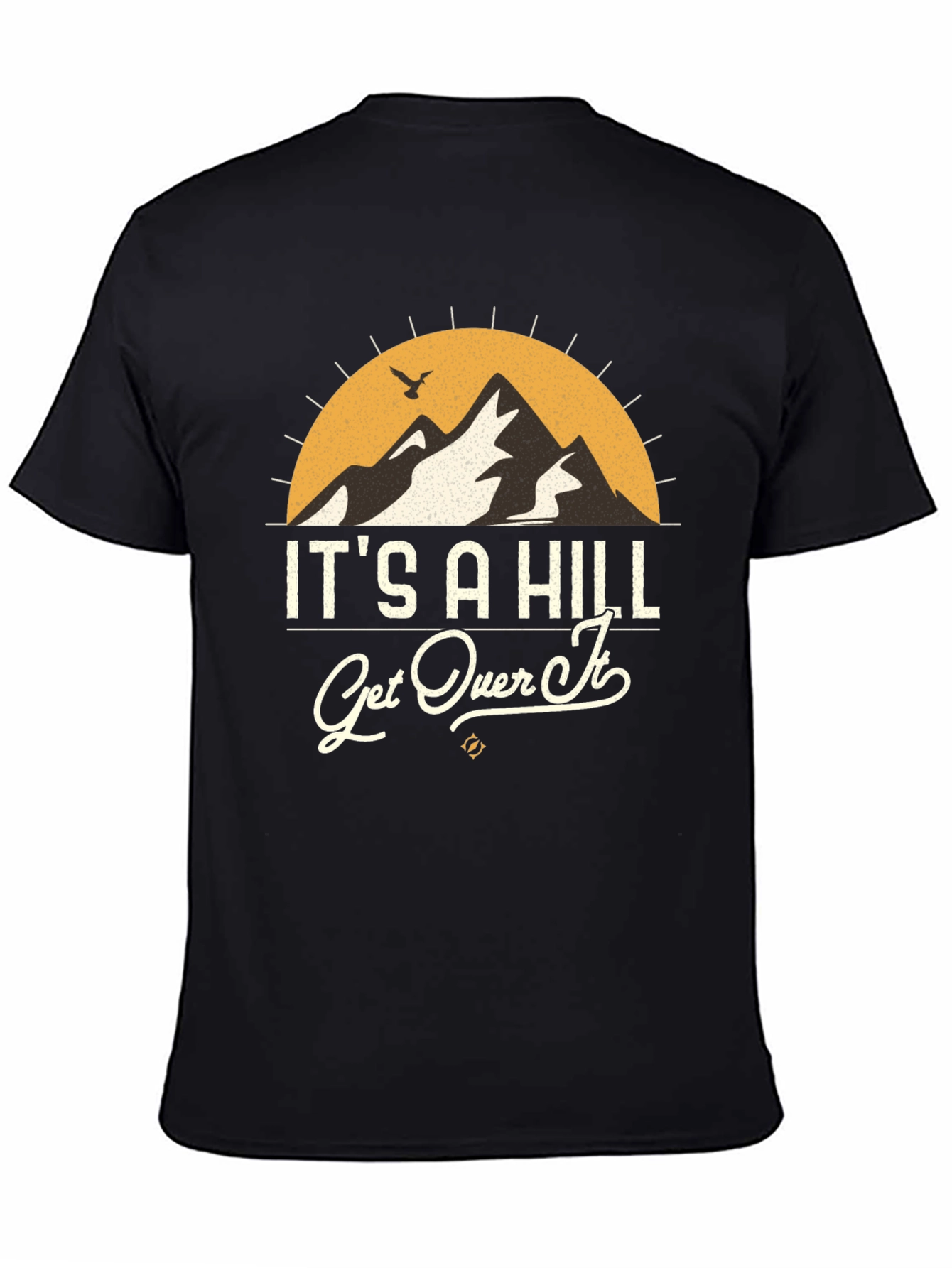 Its A Hill Get Over It Graphic Tee