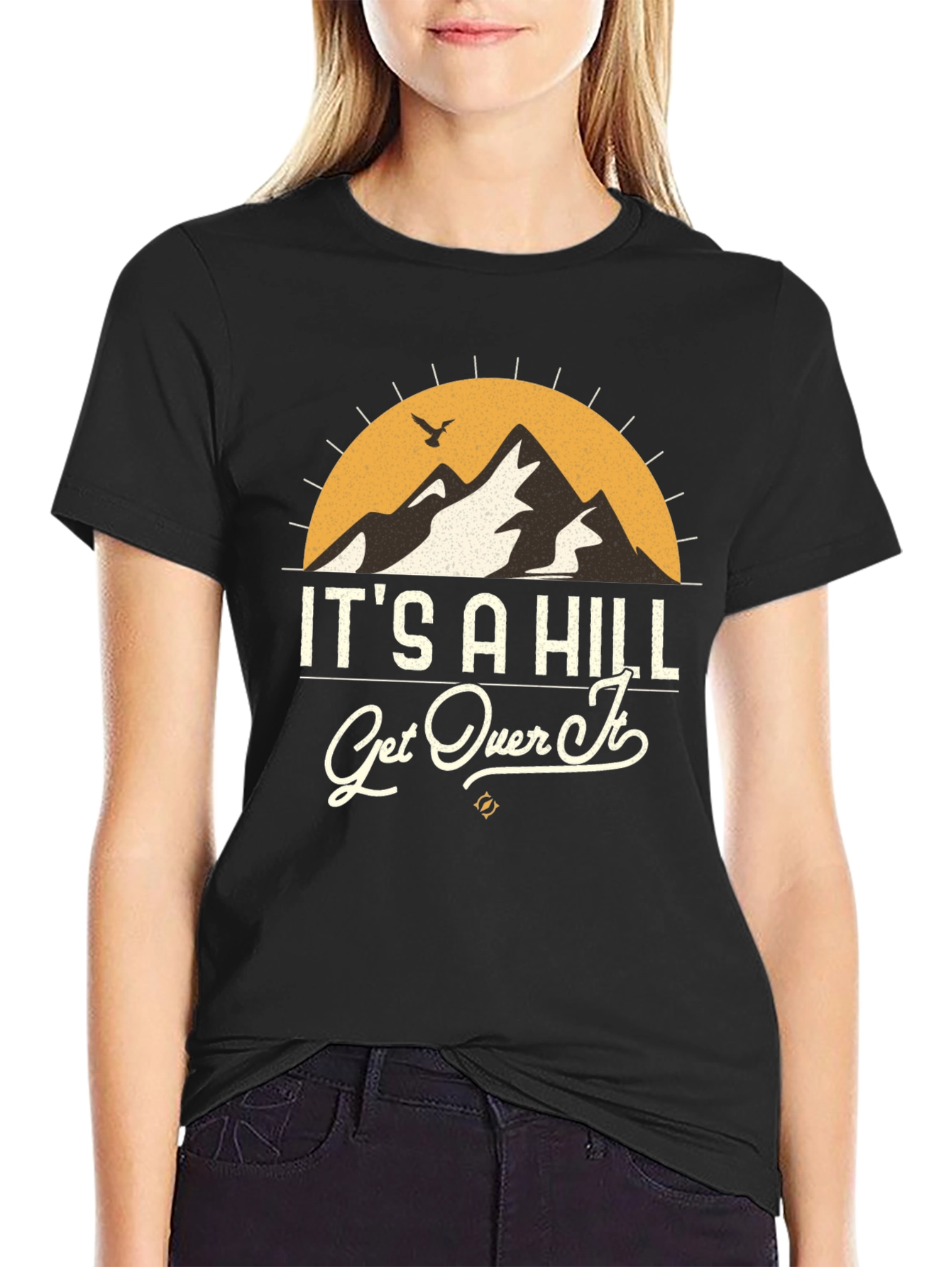 Its A Hill Get Over It Graphic Tee