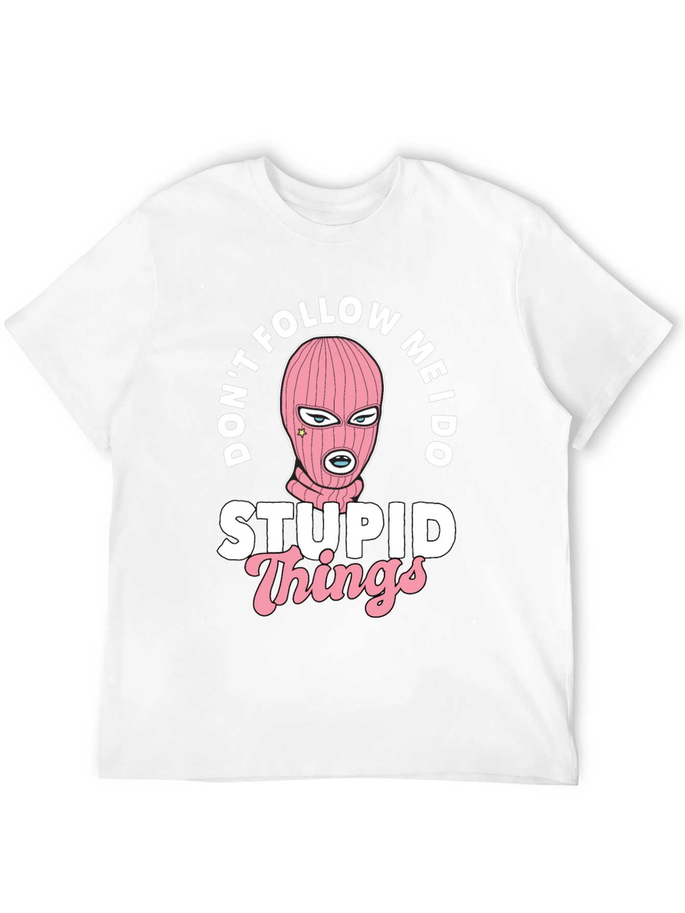 Dont Follow Me I Do Stupid Things Black T-Shirt