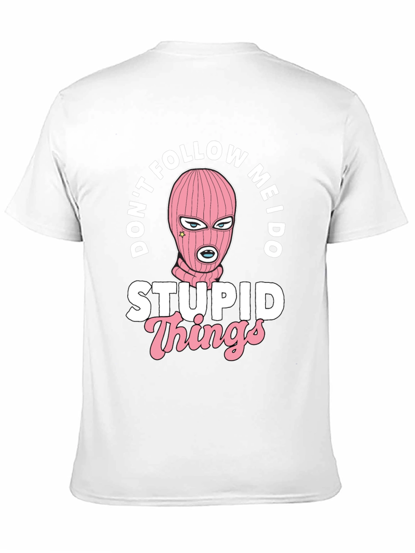 Dont Follow Me I Do Stupid Things Black T-Shirt