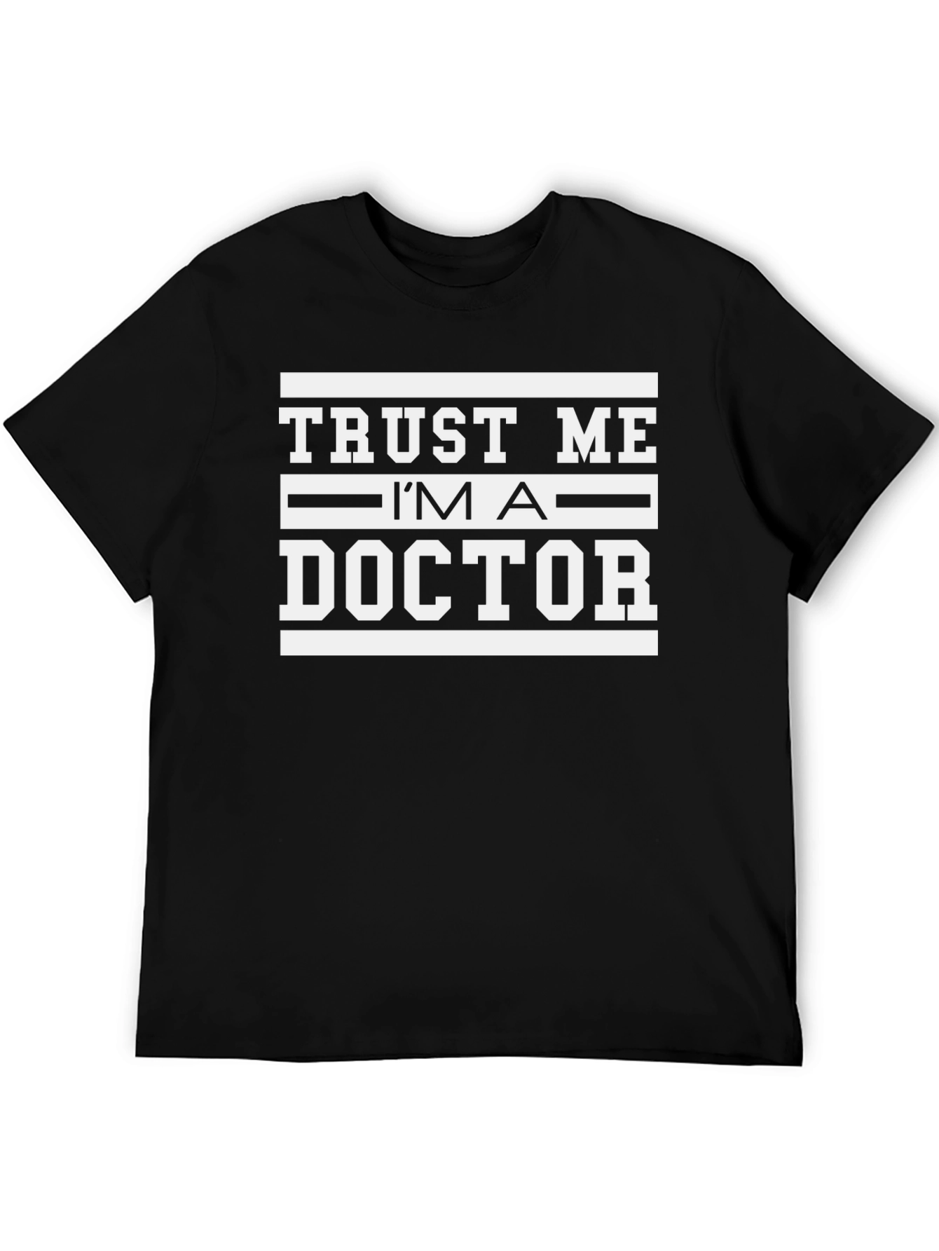 Trust Me Im A Doctor T-Shirt