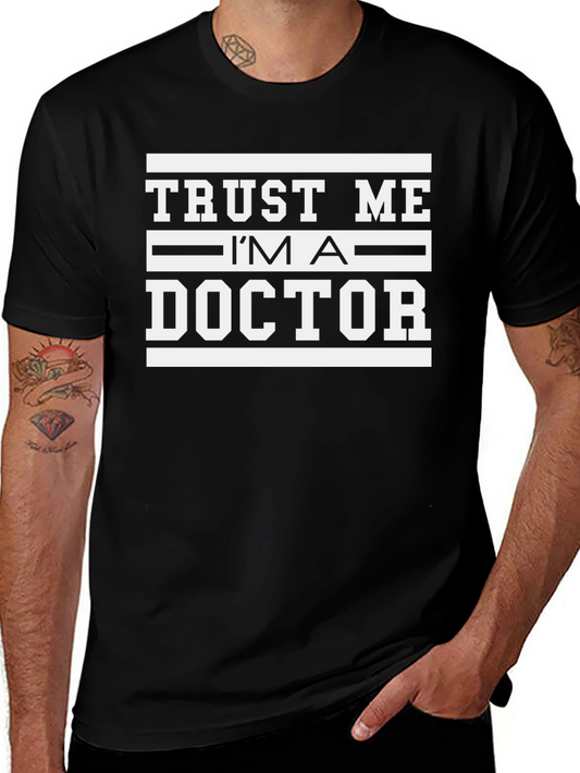 Trust Me Im A Doctor T-Shirt