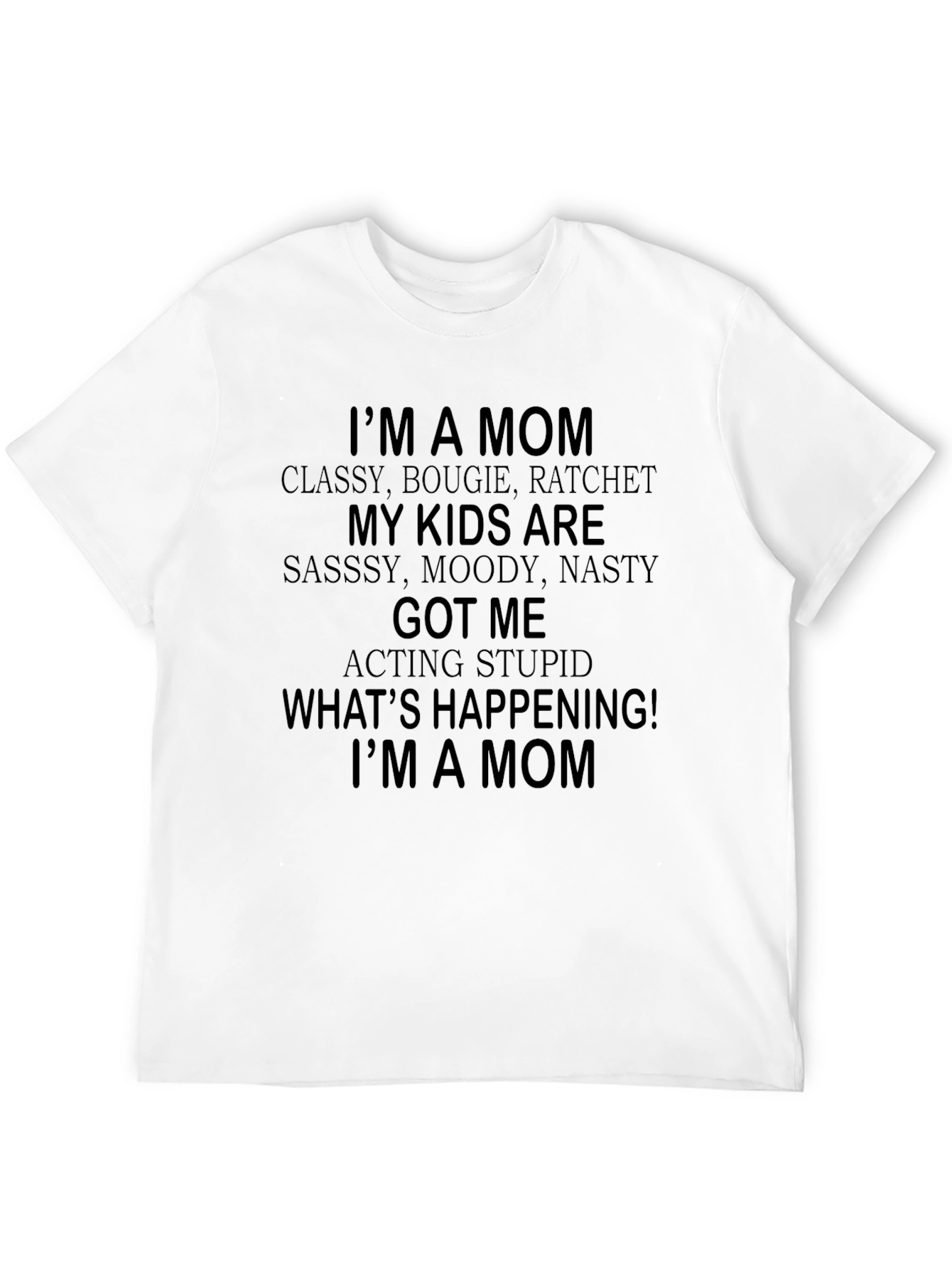 Im a Mom T-Shirt - Classy Bougie Ratchet