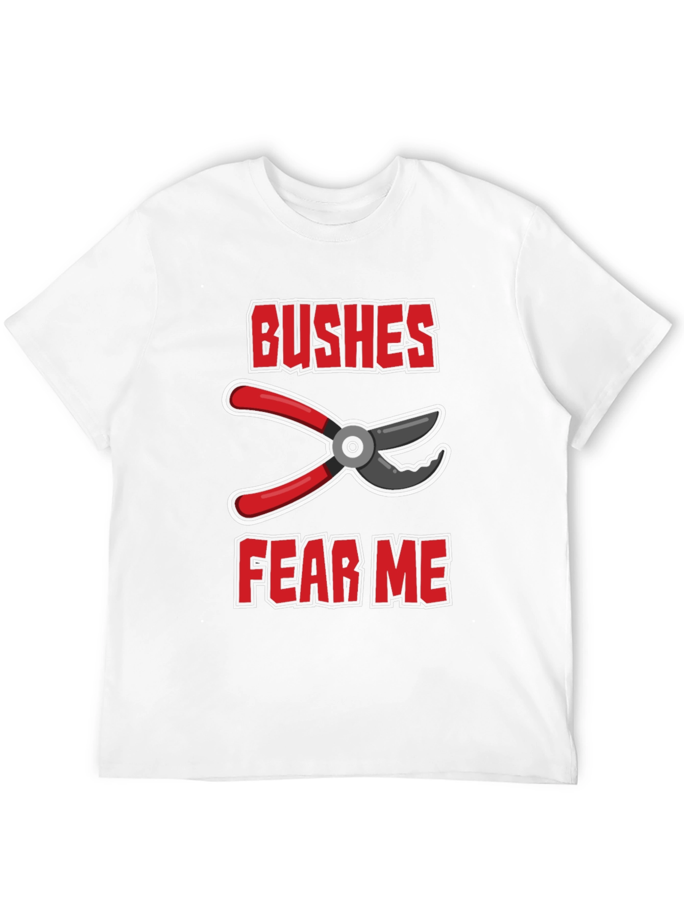 Bushes Fear Me Funny Gardener T-Shirt