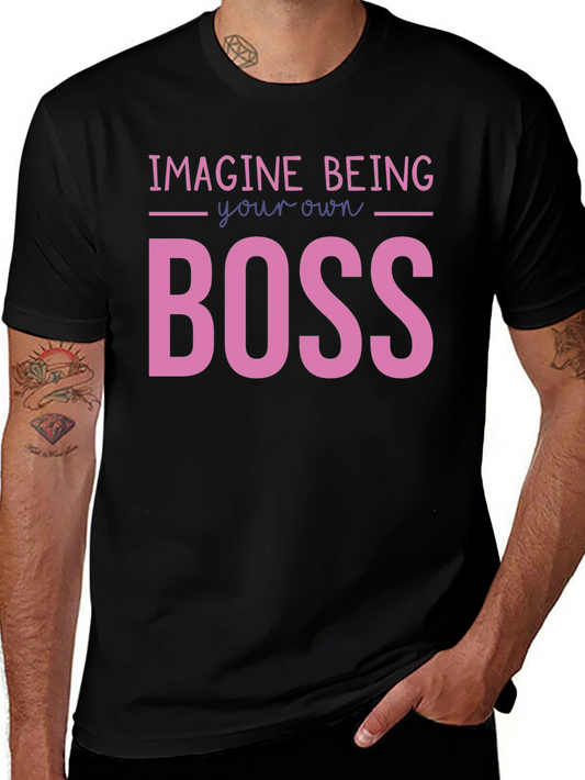Imagine Being Your Own Boss Graphic T-Shirt