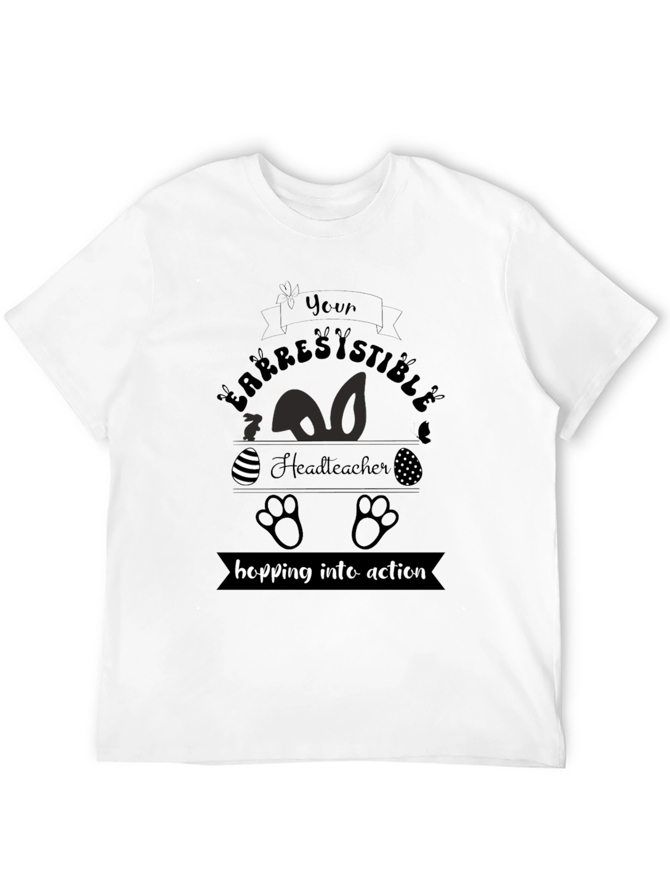 Irresistible Headteacher Easter T-Shirt