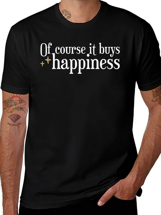 Of Course It Buys Happiness Graphic Tee