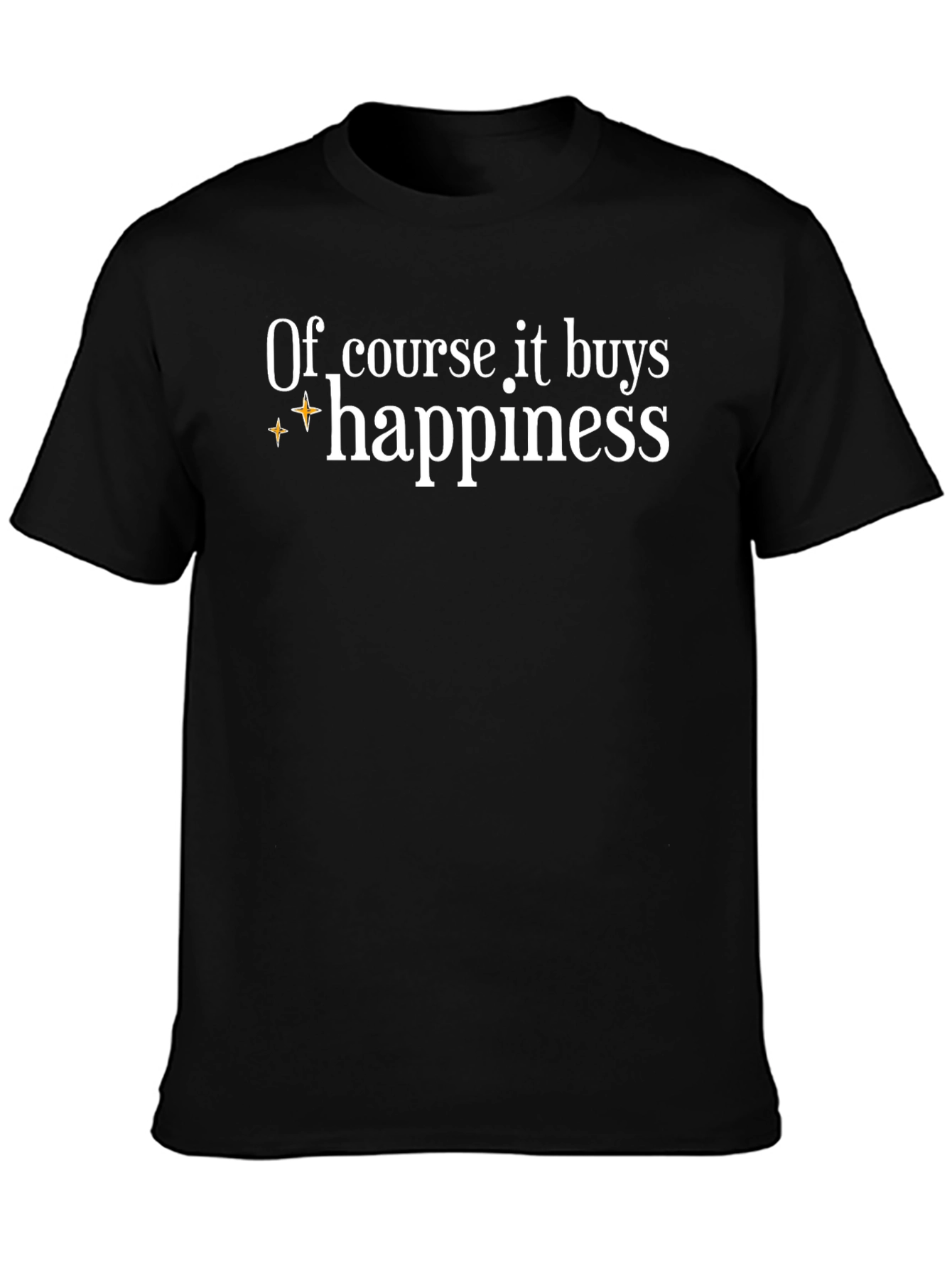 Of Course It Buys Happiness Graphic Tee