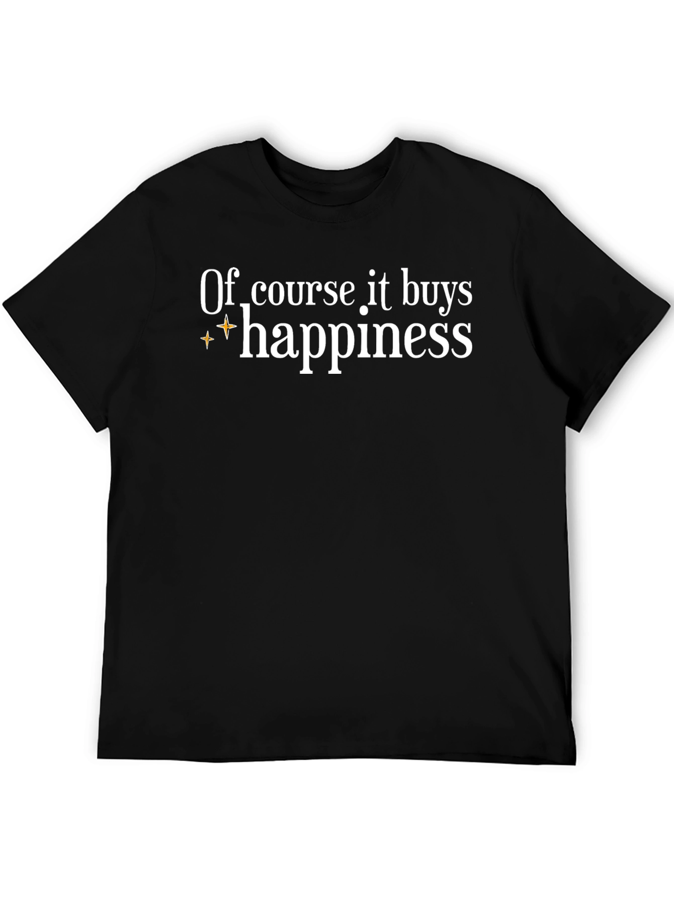 Of Course It Buys Happiness Graphic Tee