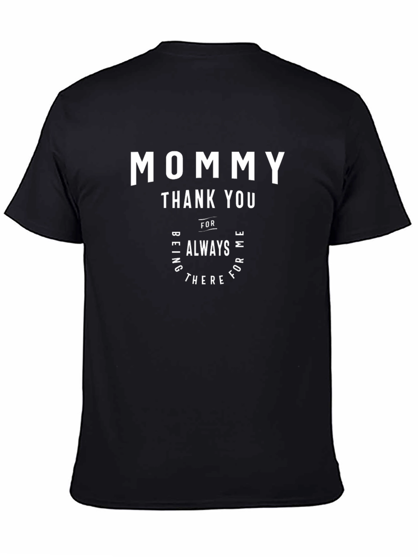 Mommy Thank You Graphic T-Shirt - Always There