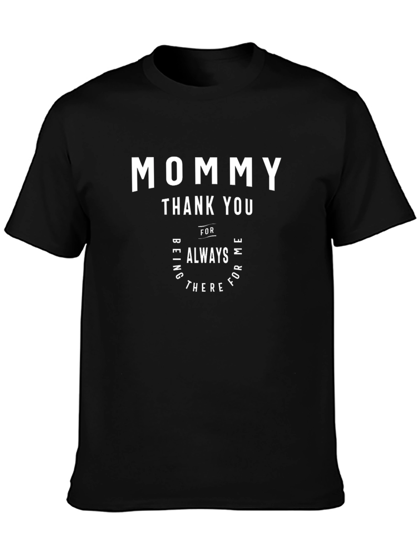Mommy Thank You Graphic T-Shirt - Always There