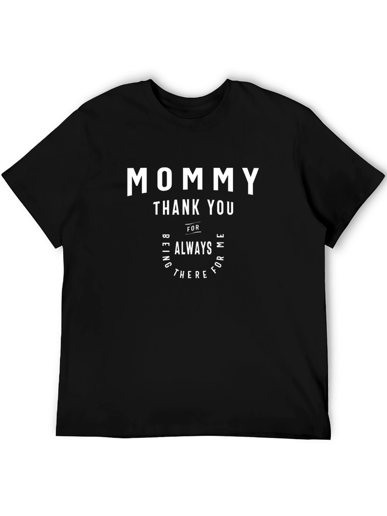 Mommy Thank You Graphic T-Shirt - Always There
