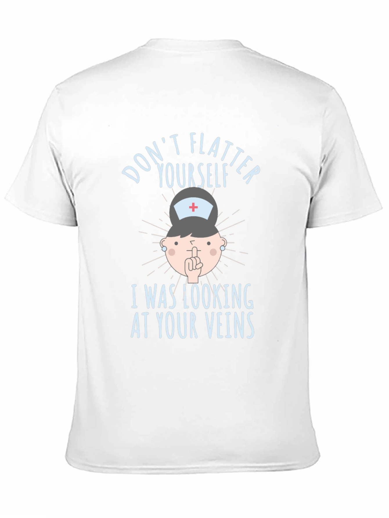 Funny Nurse Veins T-Shirt: Dont Flatter Yourself