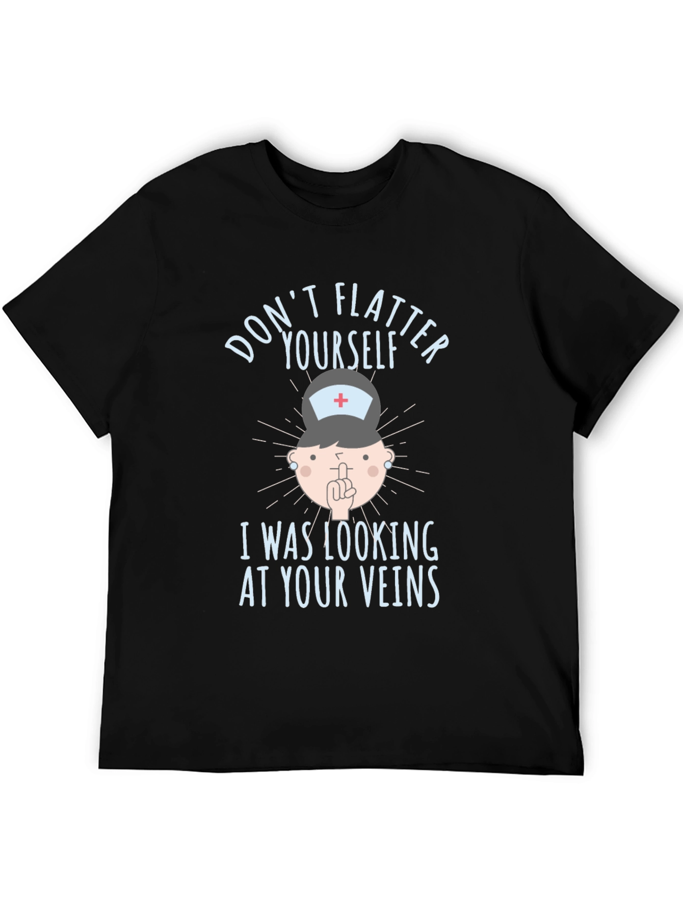 Funny Nurse Veins T-Shirt: Dont Flatter Yourself