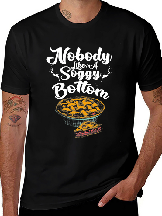 Nobody Likes A Soggy Bottom T-Shirt